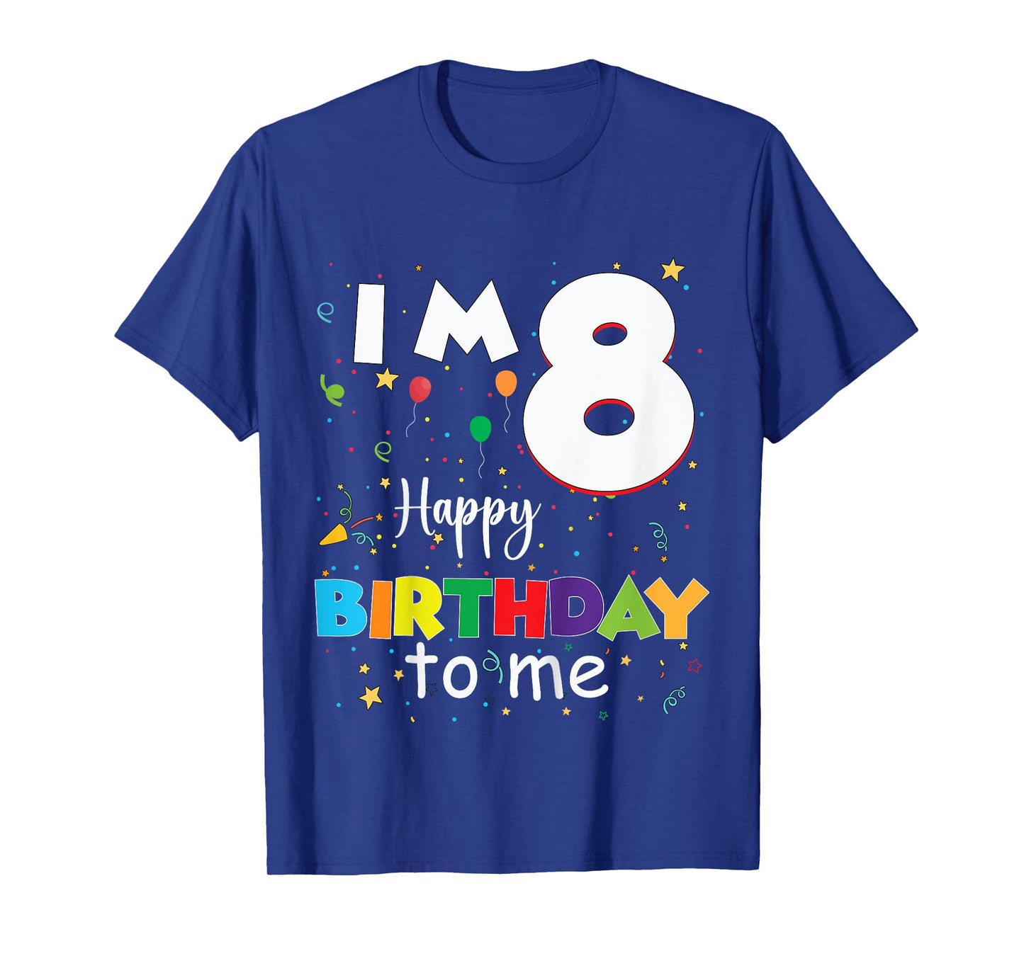I'm 8 Happy Birthday to Me – Fun 8th Birthday Party T-Shirt