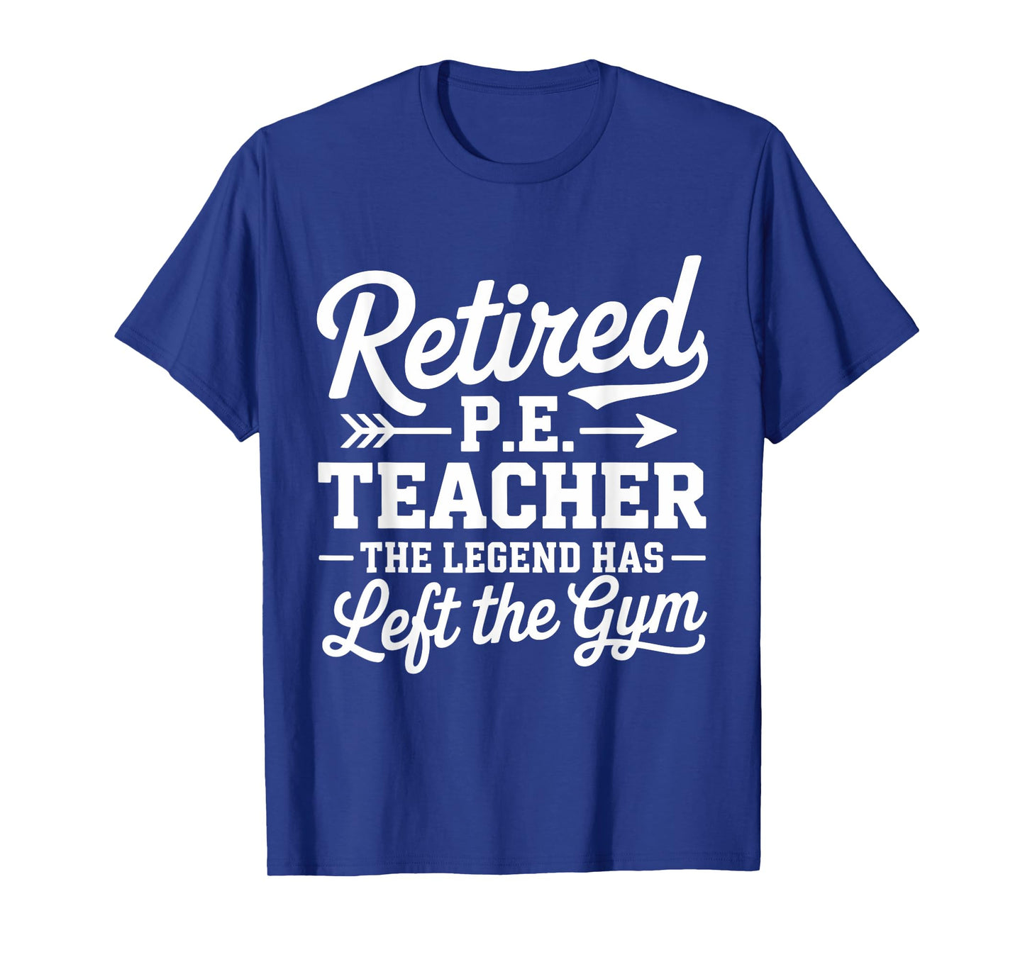 Retired P.E. Teacher Legend Left The Gym Physical Education T-Shirt