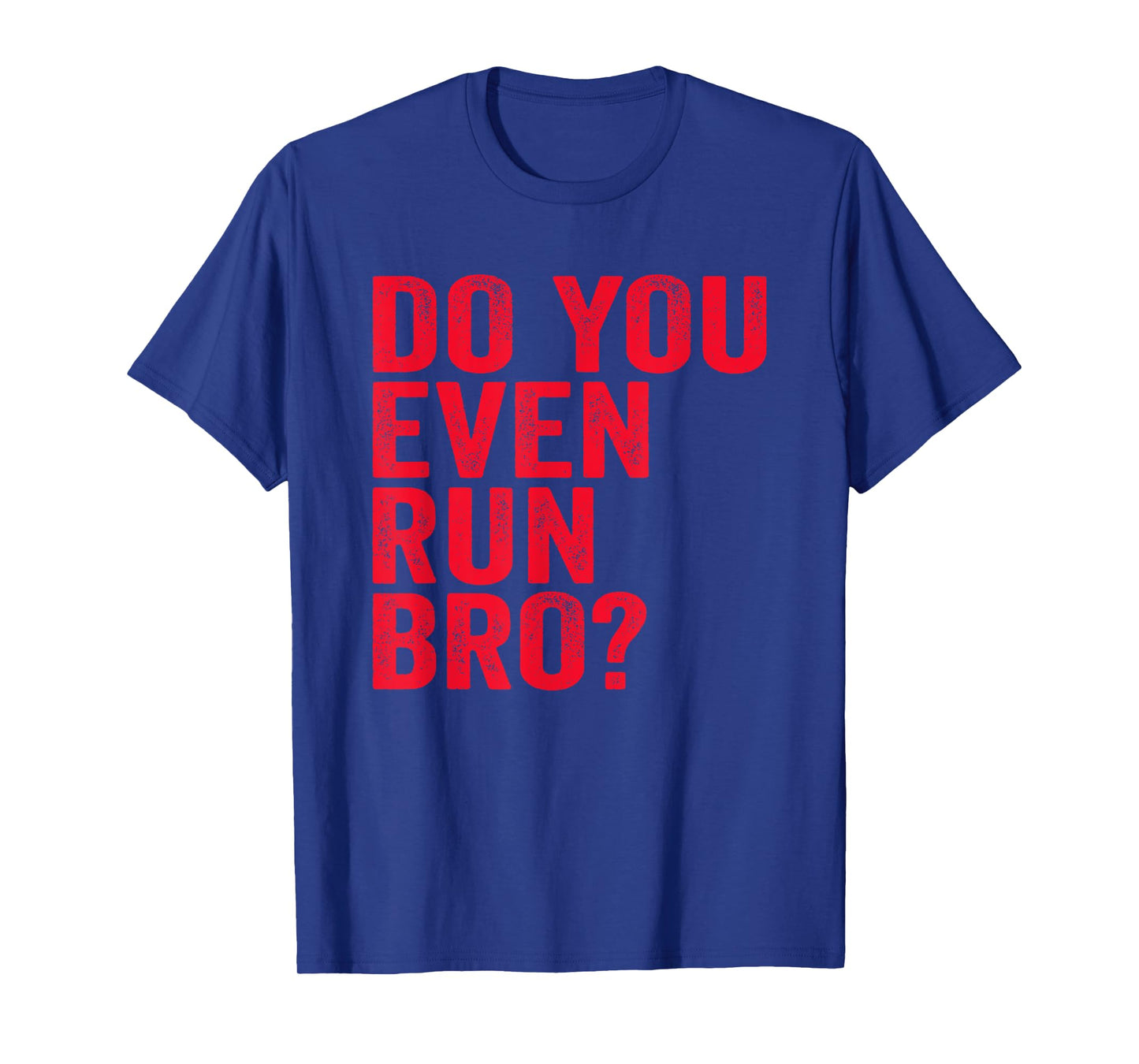 Do You Even Run Bro? T-Shirt Gift for Running Runners T-Shirt