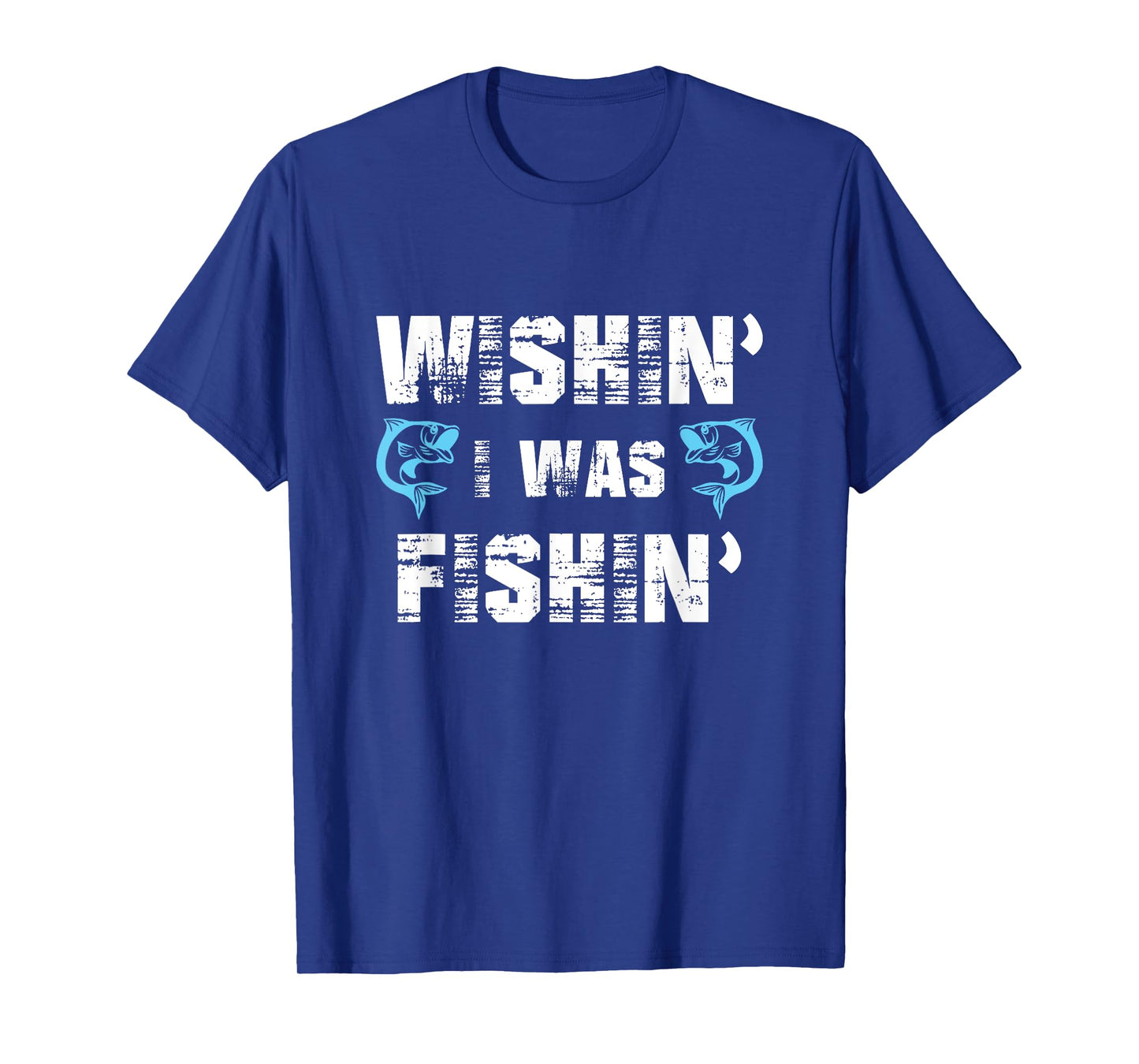 Wishin' I Was Fishin' Tshirt Men Women Funny Fishing Tshirt T-Shirt