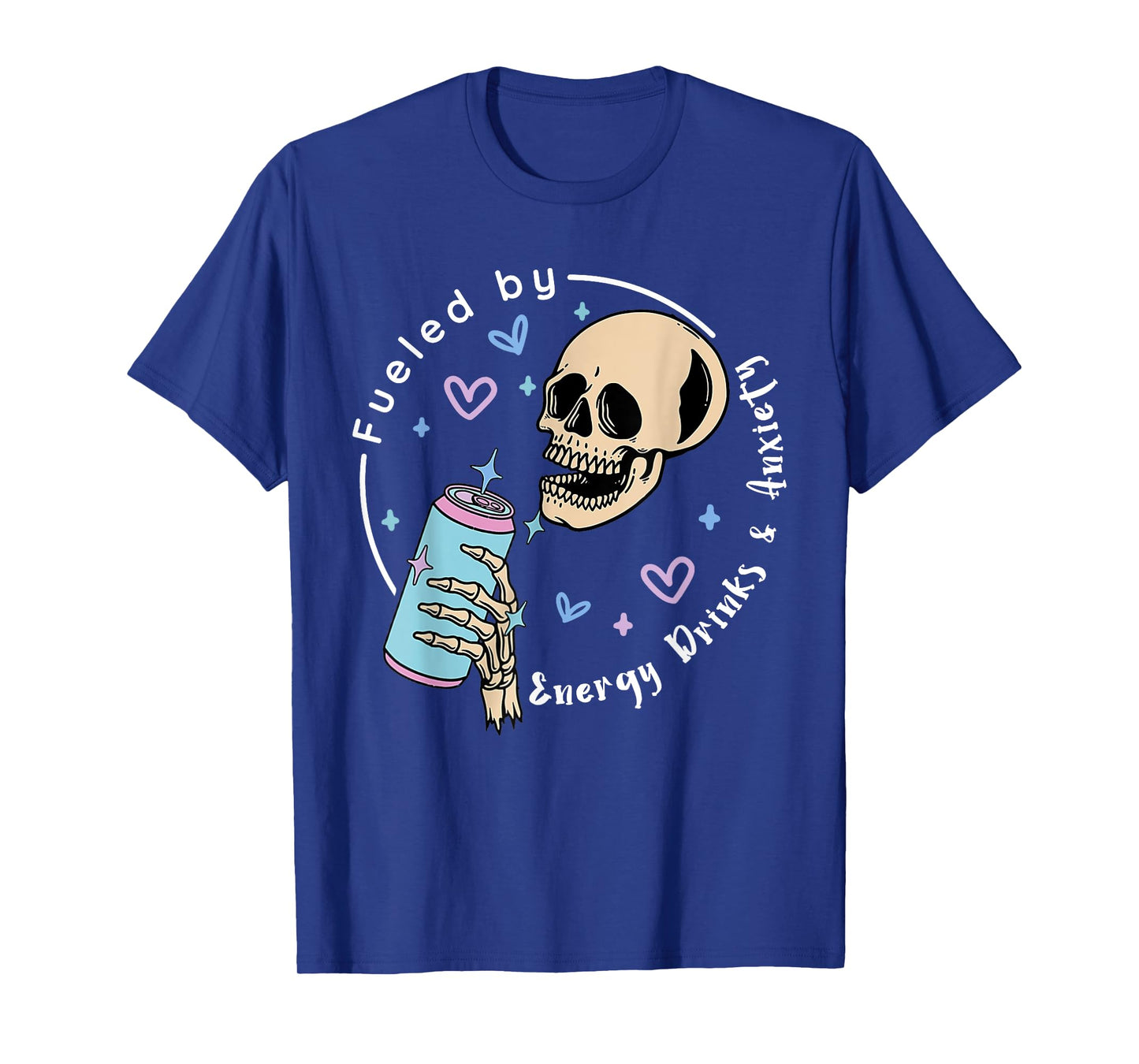Fueled By Energy Drinks & Anxiety Skull Drink Apparel Funny T-Shirt