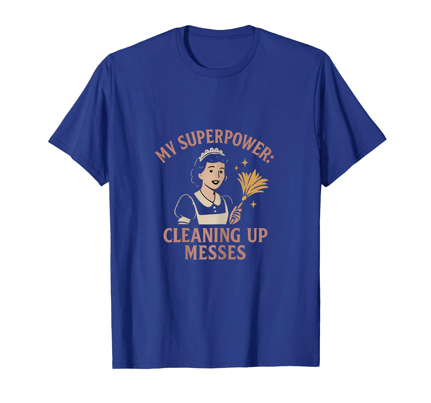My Superpower Cleaning Up Messes Maid Design T-Shirt