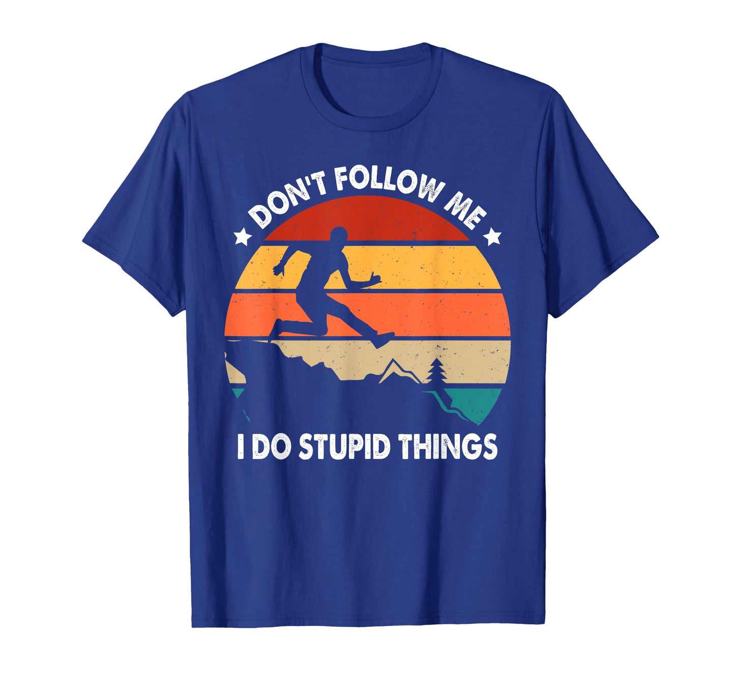 Don't Follow Me Trail Runner Humor Quote Funny Trail Running T-Shirt