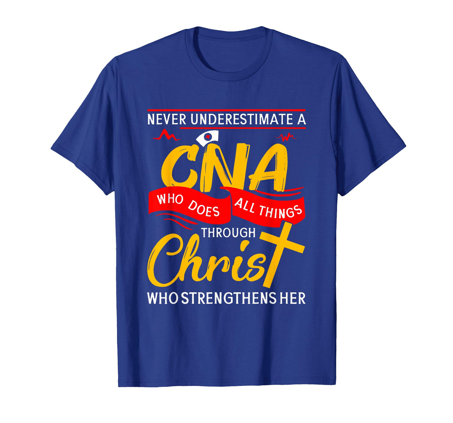 Never Underestimate A CNA Who Does All Things Through Christ T-Shirt