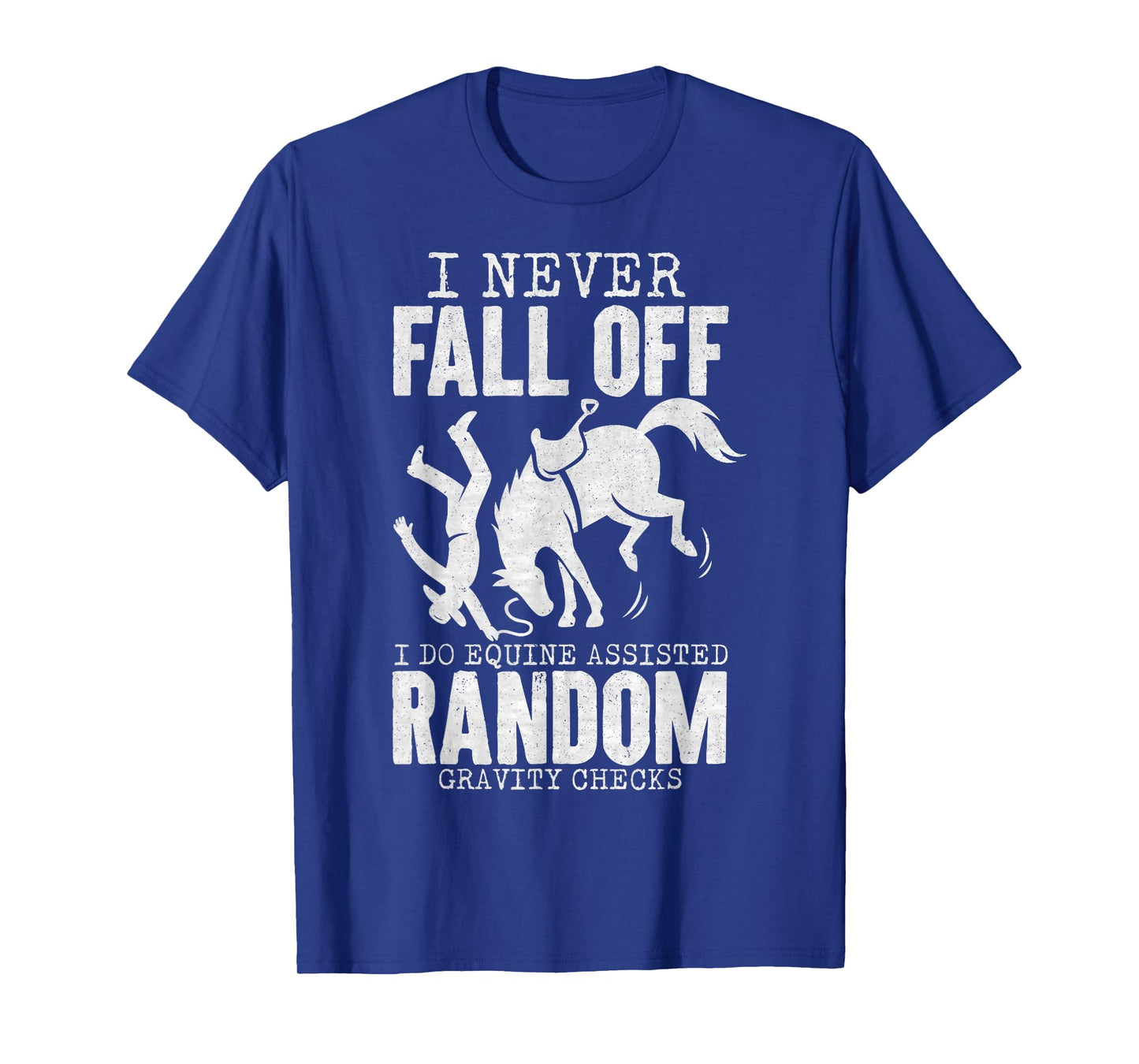 I Never Fall Off Horse Funny Horseback Riding Equestrian T-Shirt