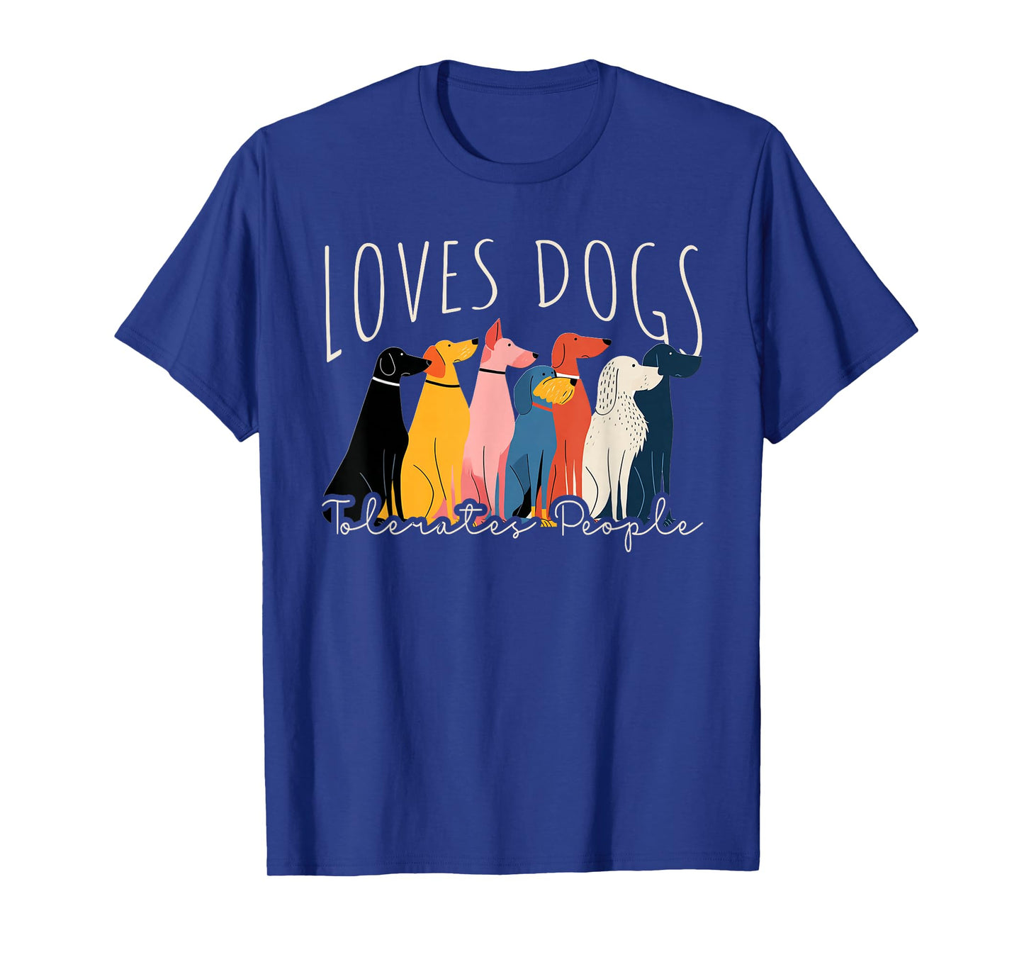 Funny Loves Dogs Tolerates People - Dog Lover T-Shirt