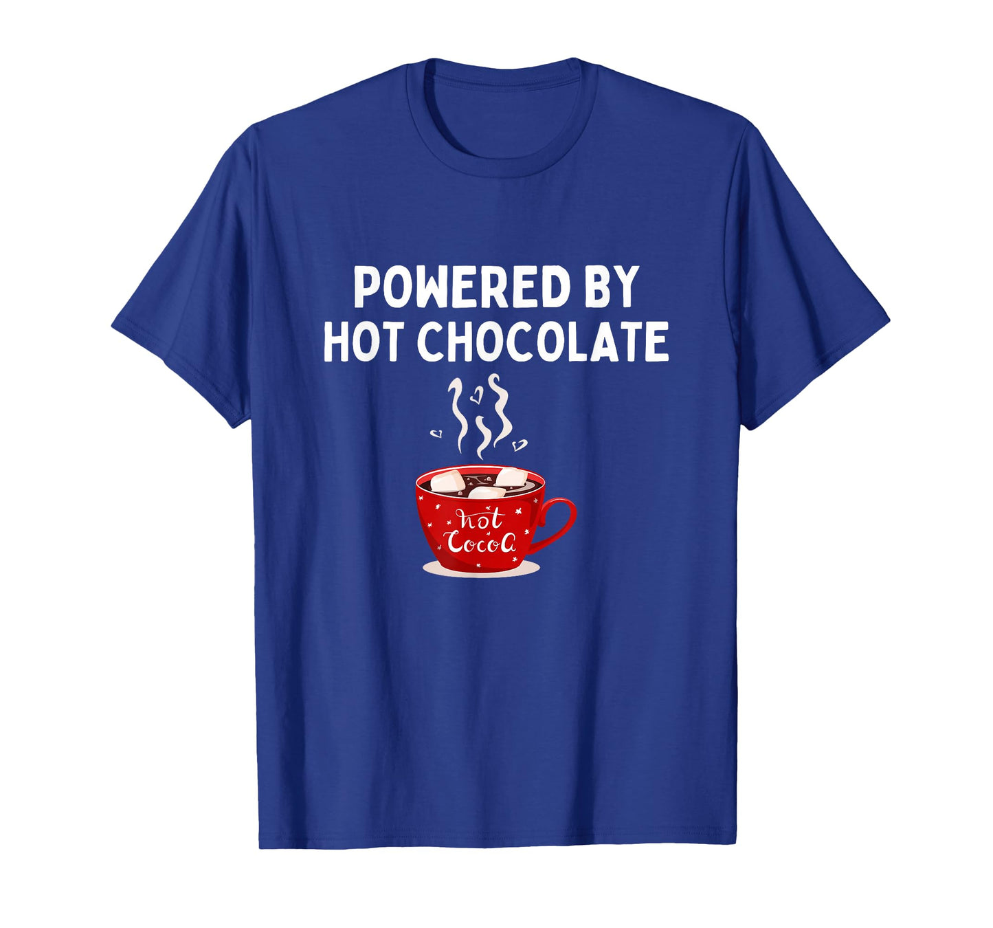 Powered By Hot Chocolate Funny Hot Cocoa Lover T-Shirt