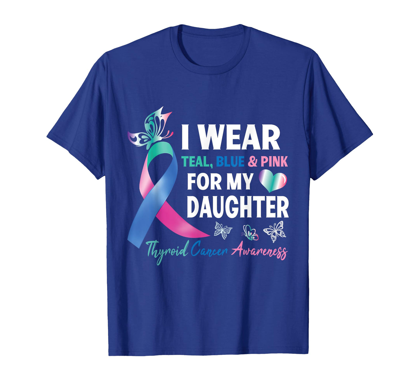 I Wear Teal Blue & Pink For My Daughter Thyroid Cancer Fight T-Shirt