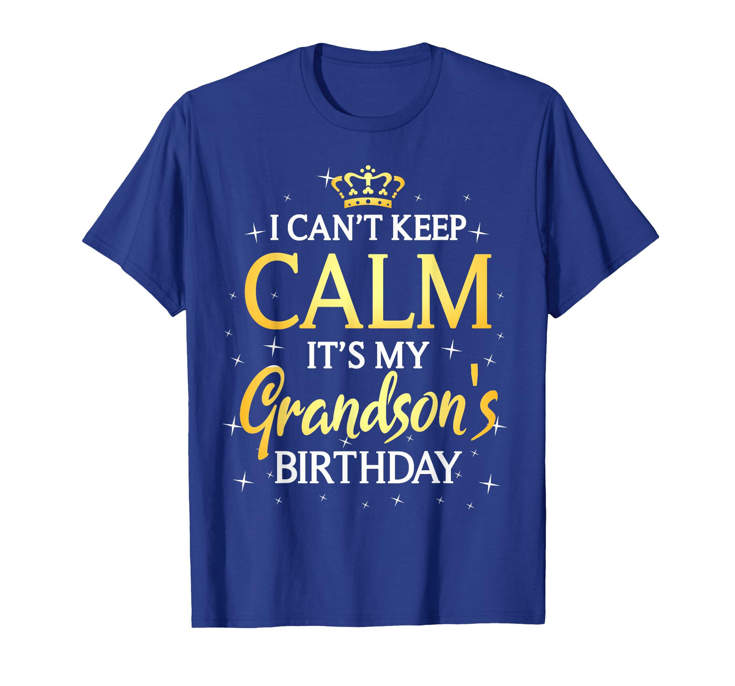 I Can't Keep Calm It's My Grandson Birthday Gift Bday Party T-Shirt