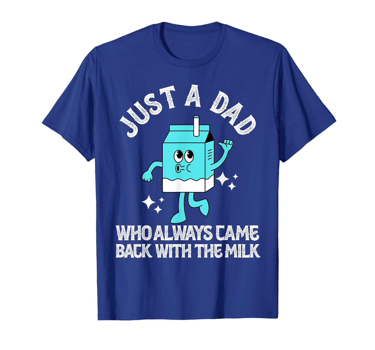 Fathers Just A Dad Who Always Came Back With The Milk Retro T-Shirt