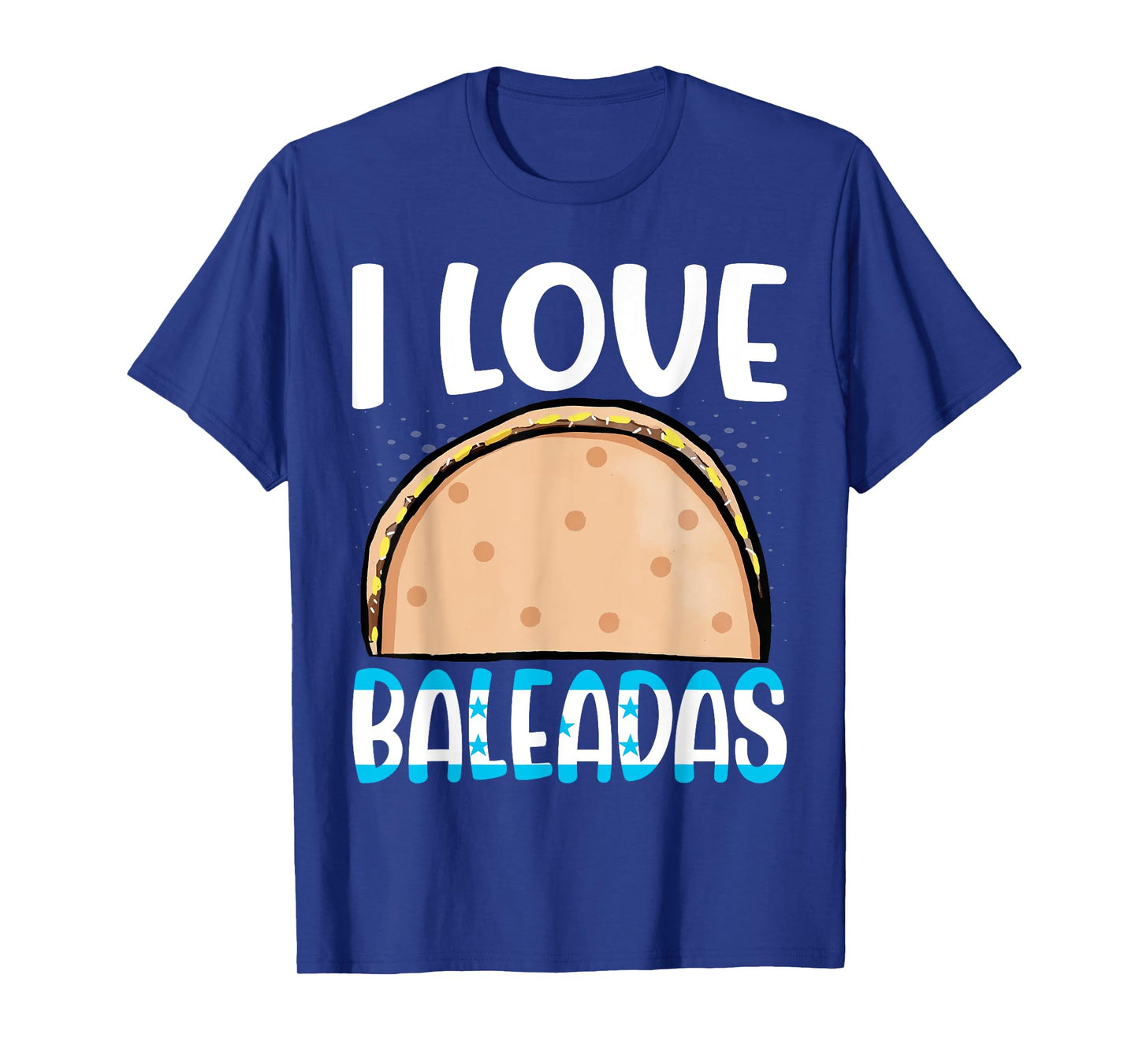 Baleada Honduran Food Comida Honduras Flag Catracho Pride T-Shirt