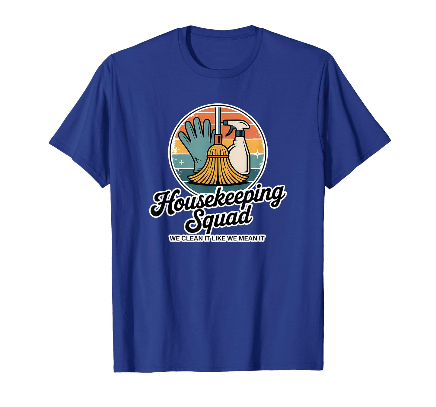Funny Housekeeping Squad We Clean It Housekeeper T-Shirt