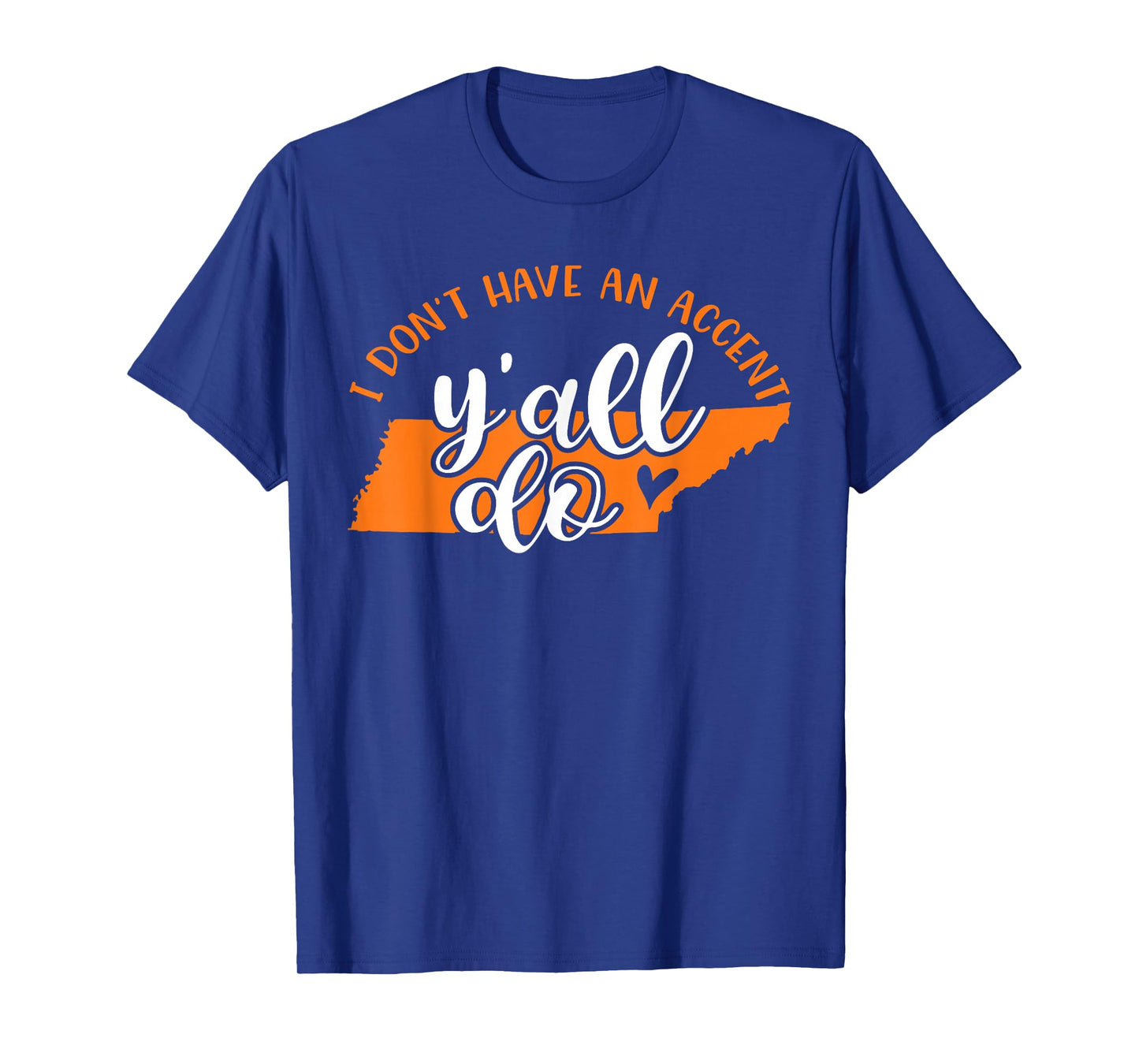 I Don't Have An Accent Y'all Do Tennessee Southern Funny T-Shirt