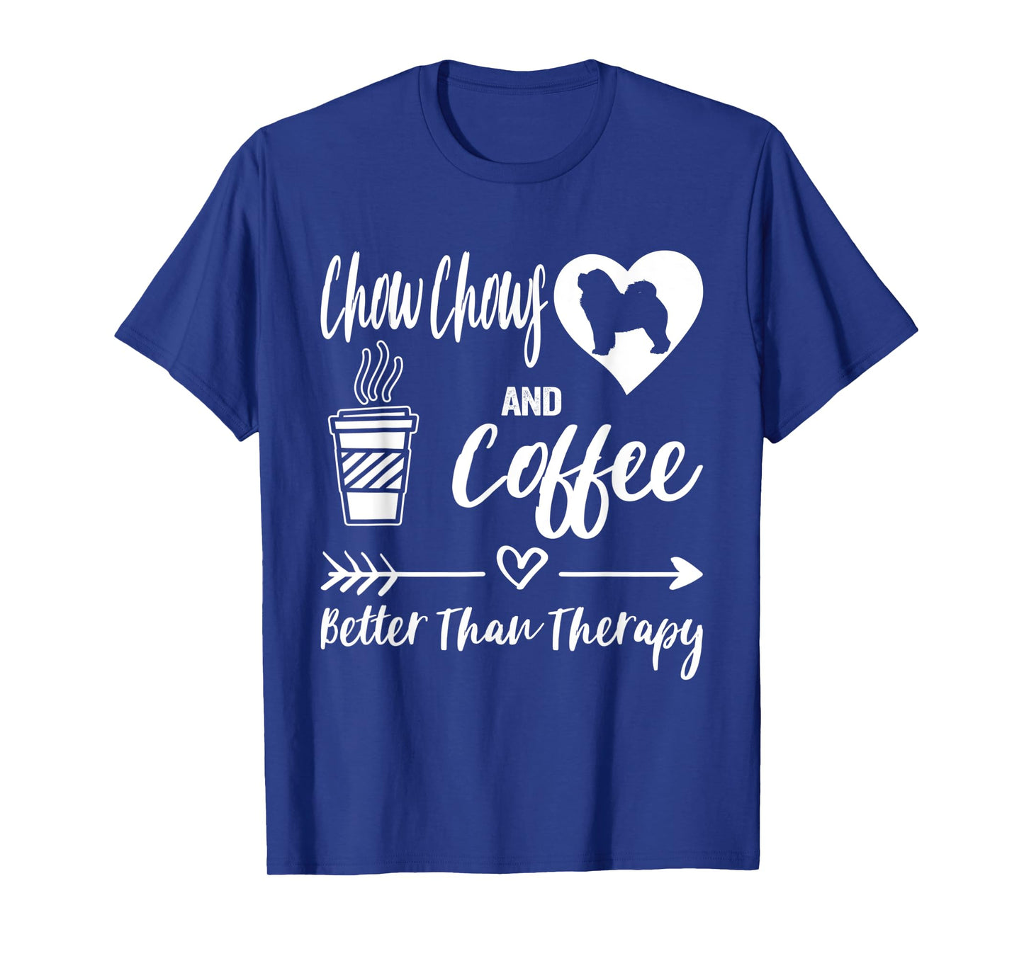 Chow Chows and Coffee Better Than Therapy Chow Chow T-Shirt
