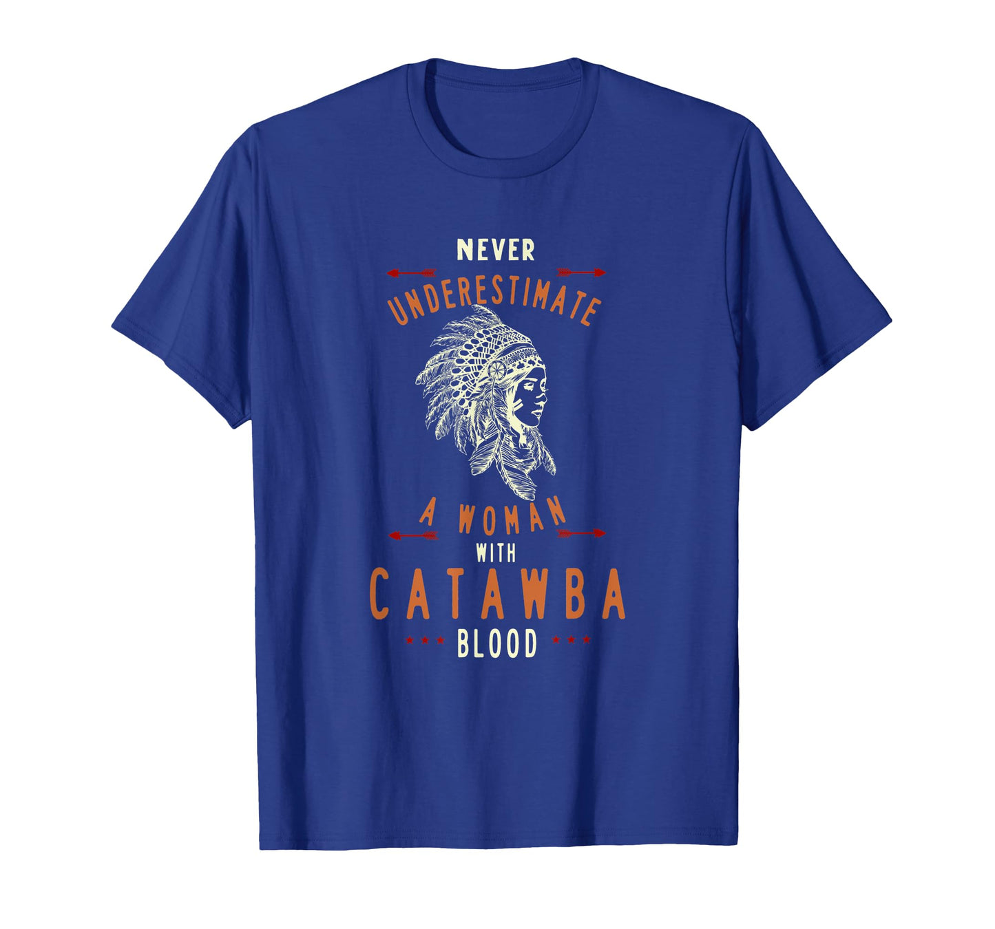 Catawba Native American Indian Woman Never Underestimate T-Shirt