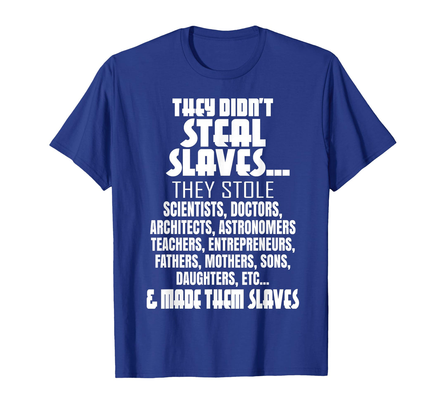 They Didn't Steal Slaves Black History Month Pride Men T-Shirt