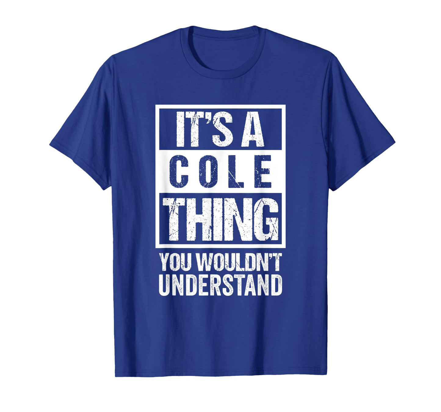 It's A Cole Thing You Wouldn't Understand | Family Name T-Shirt