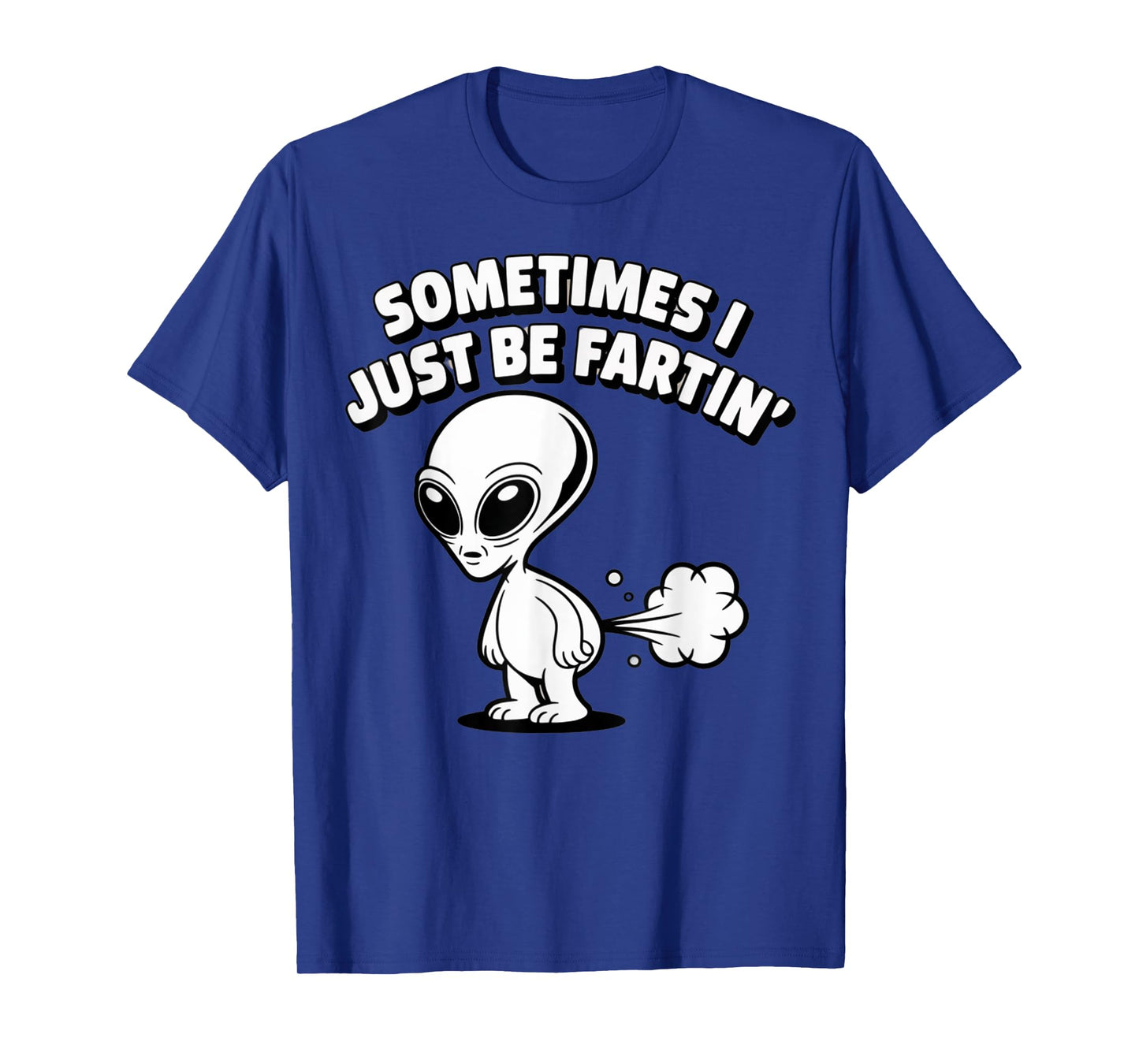 Sometimes I Just Be Fartin' Alien Meme Design T-Shirt