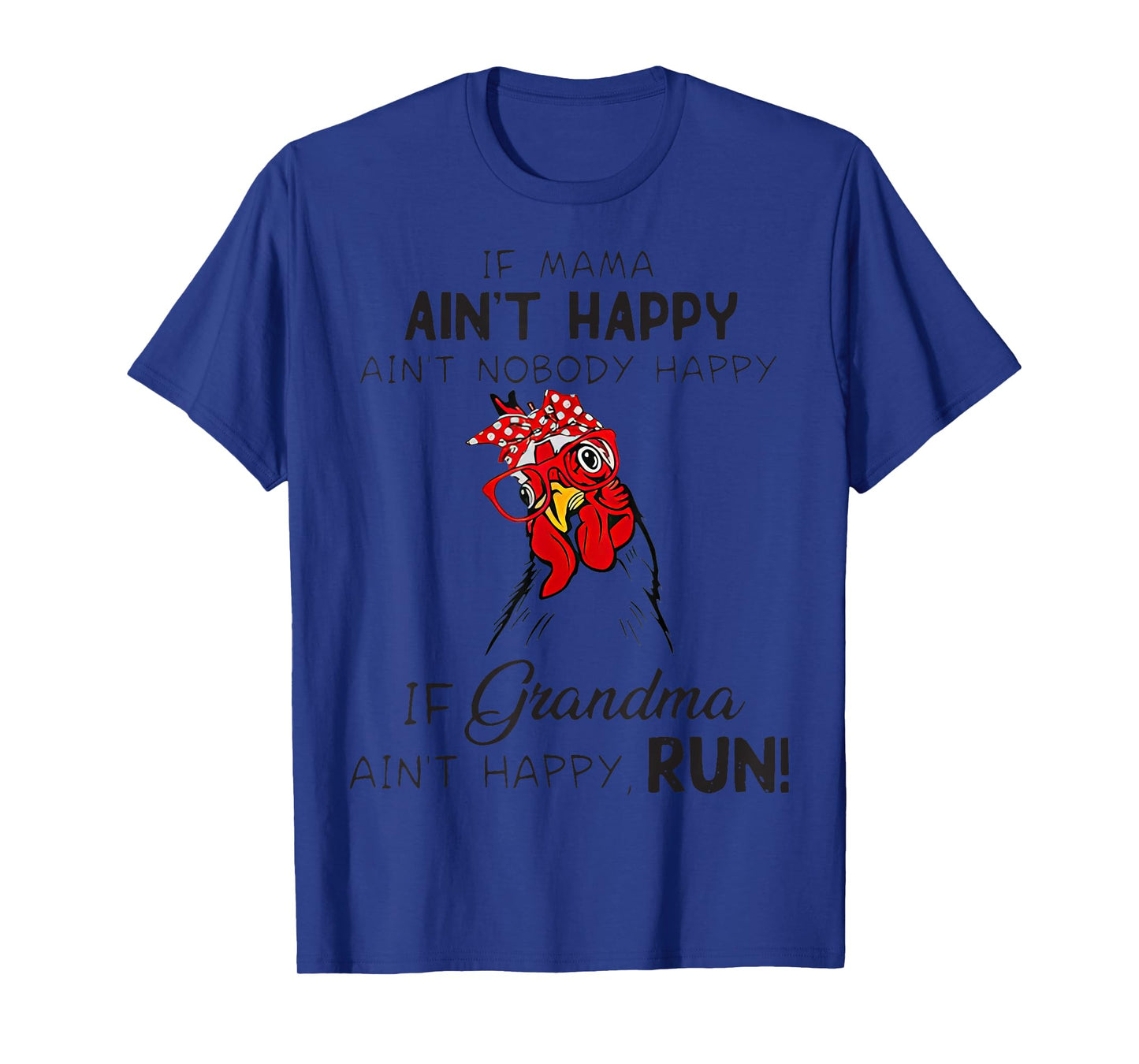 If Mama Ain't Happy Ain't Nobody Happy If Grandma Run T-Shirt