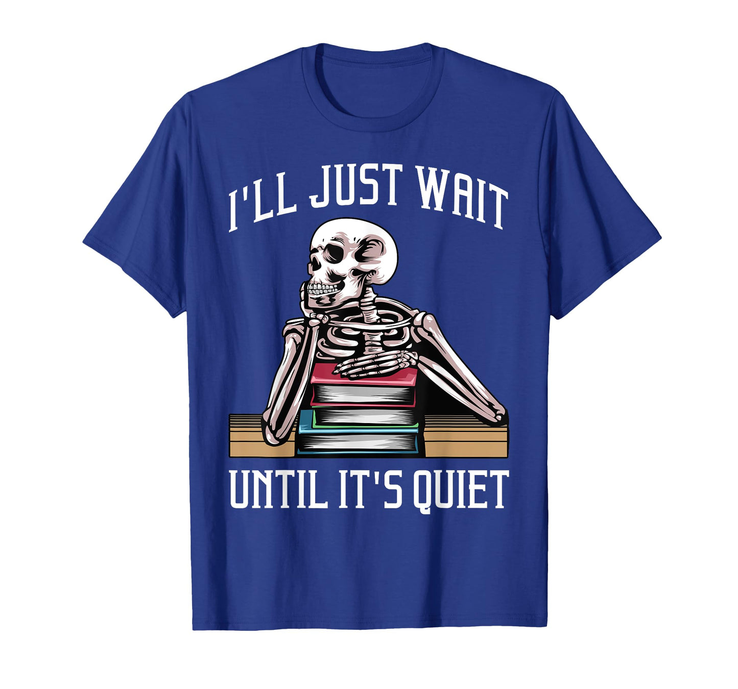 Teacher Design For Men Women I'll Just Wait Until It's Quiet T-Shirt
