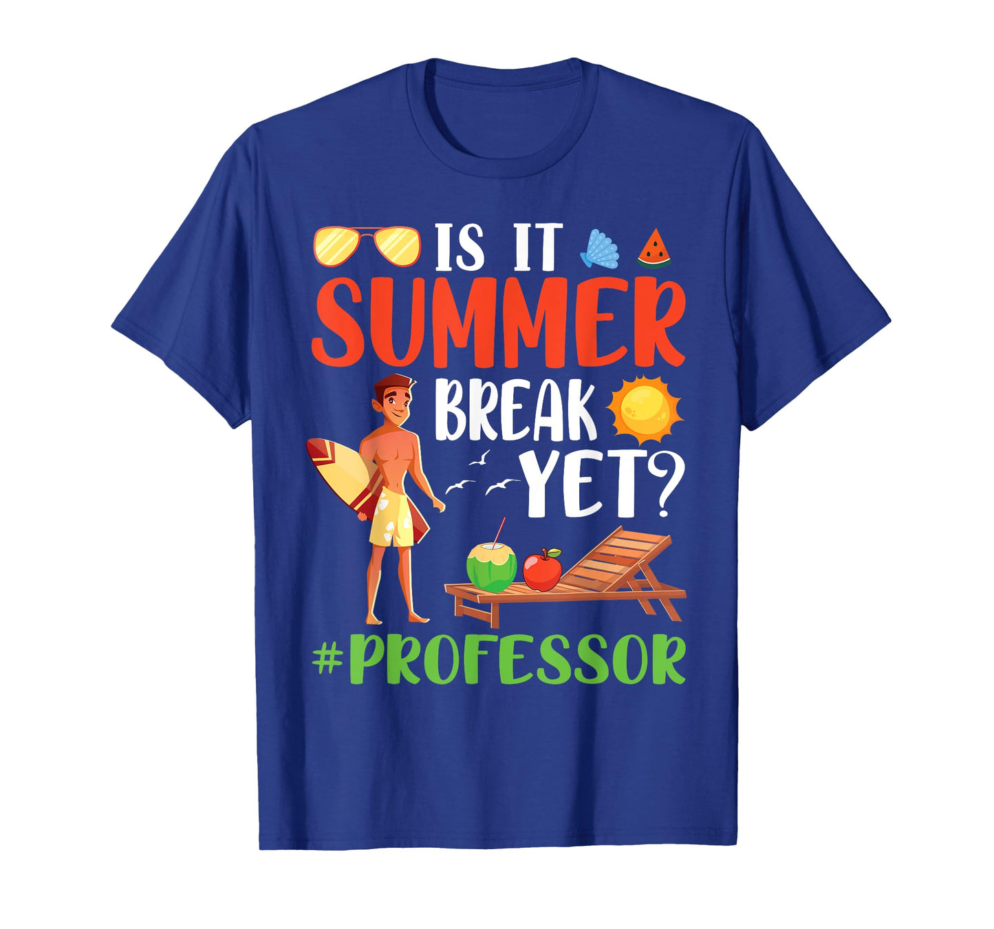 Is It Summer Break Yet Professor Life School's Out Vacation T-Shirt