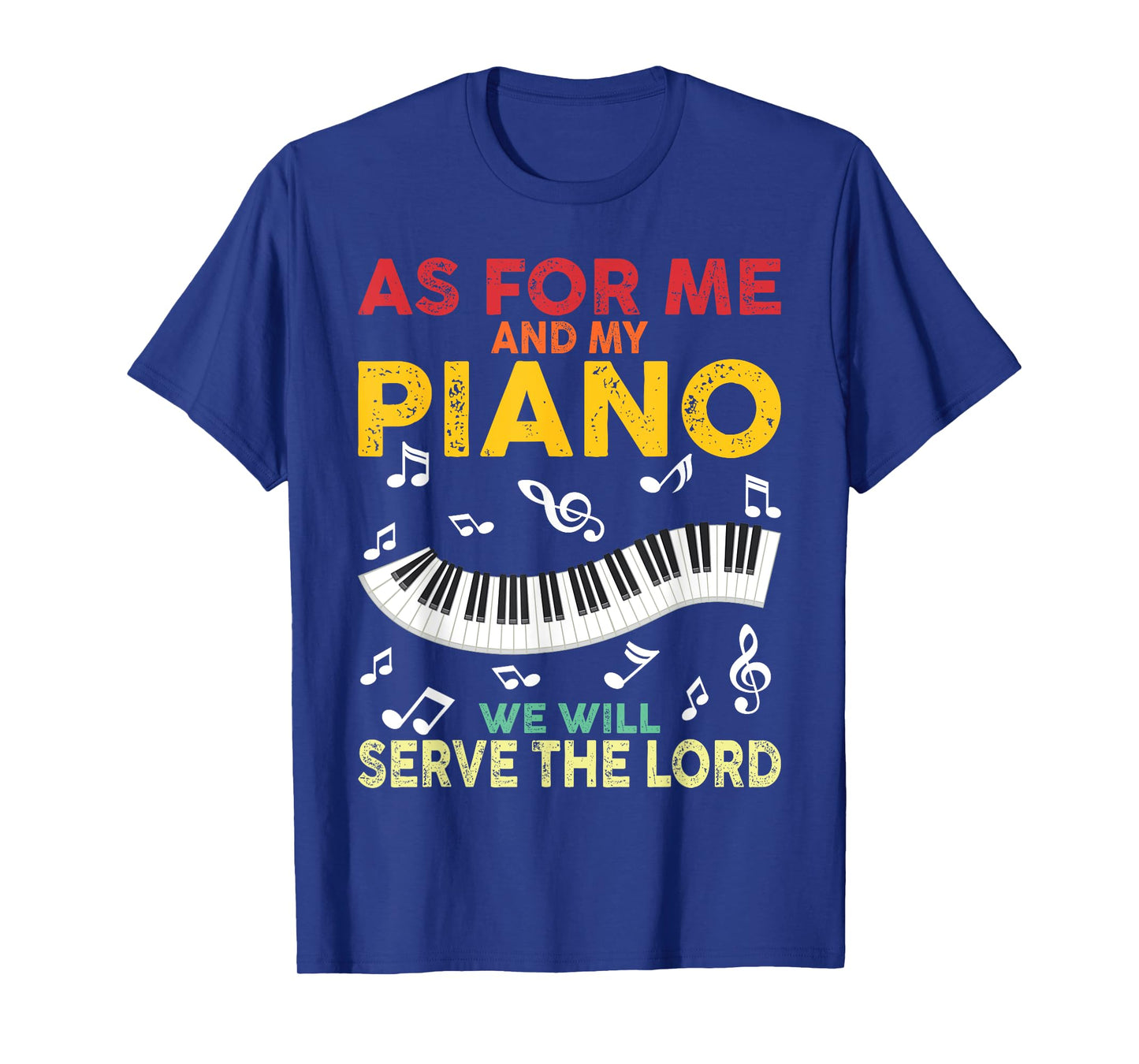 As For Me And My Piano We Will Serve The Lord Pianist T-Shirt