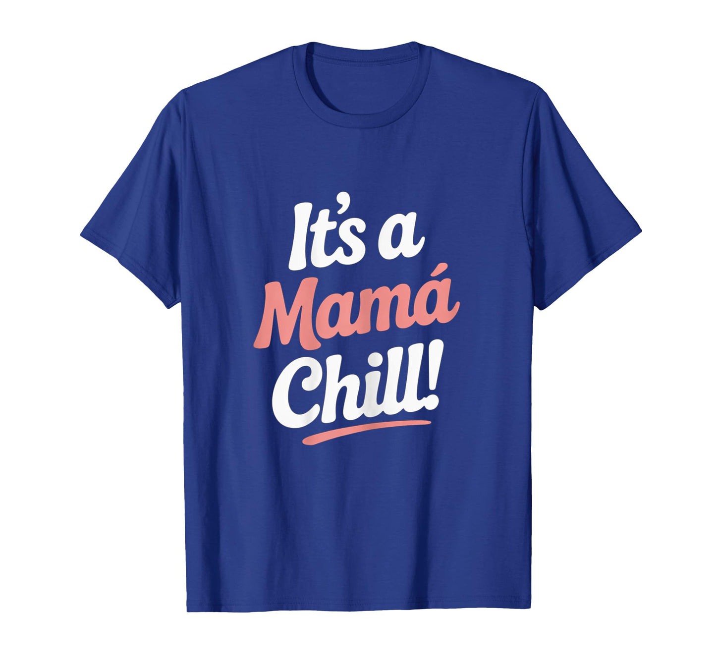It's a Mama Chill Shirt – Cool Vibes T-Shirt for Moms T-Shirt