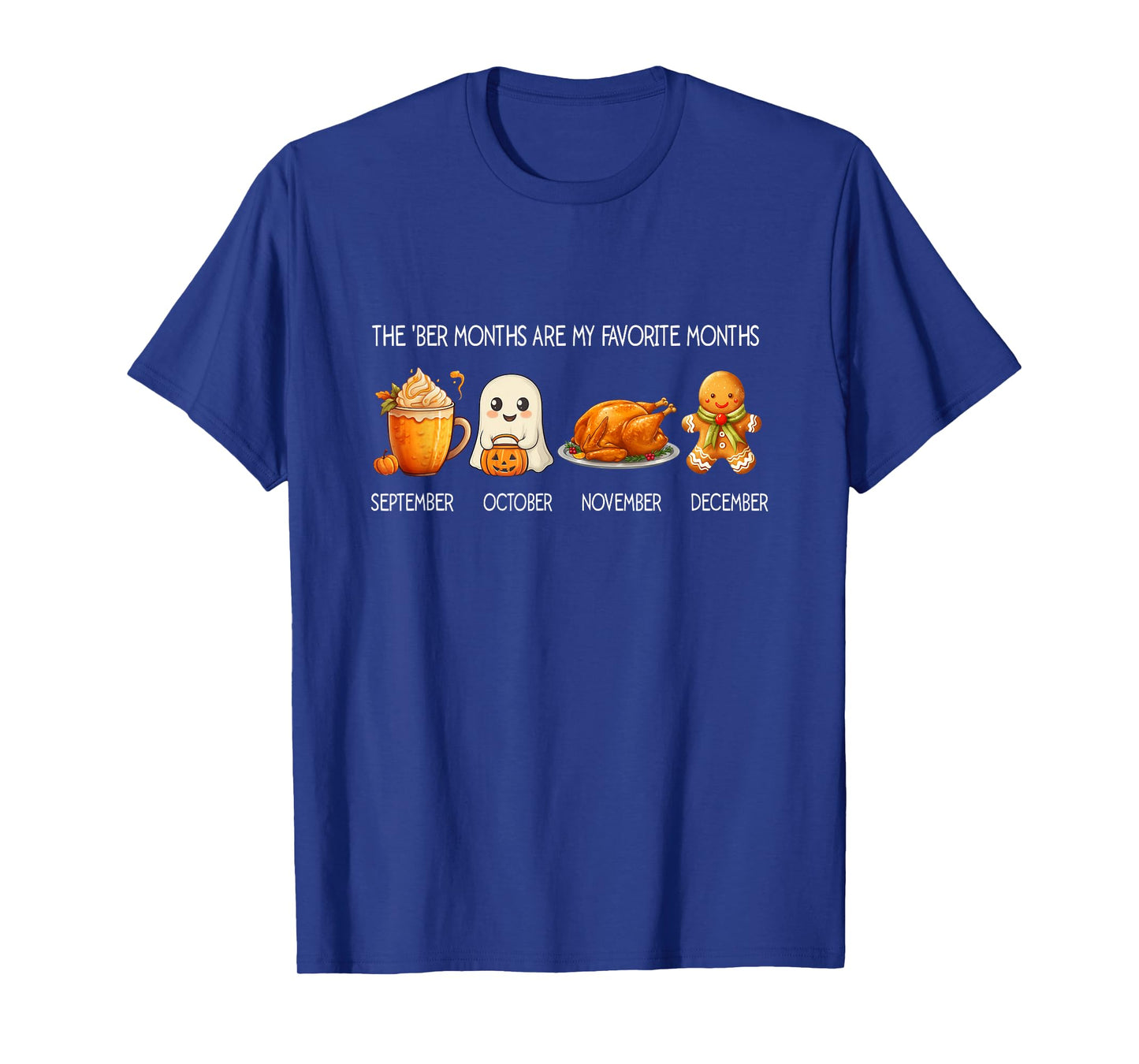 The 'BER Months are My Favorite Months, Happy Hallothanksmas T-Shirt