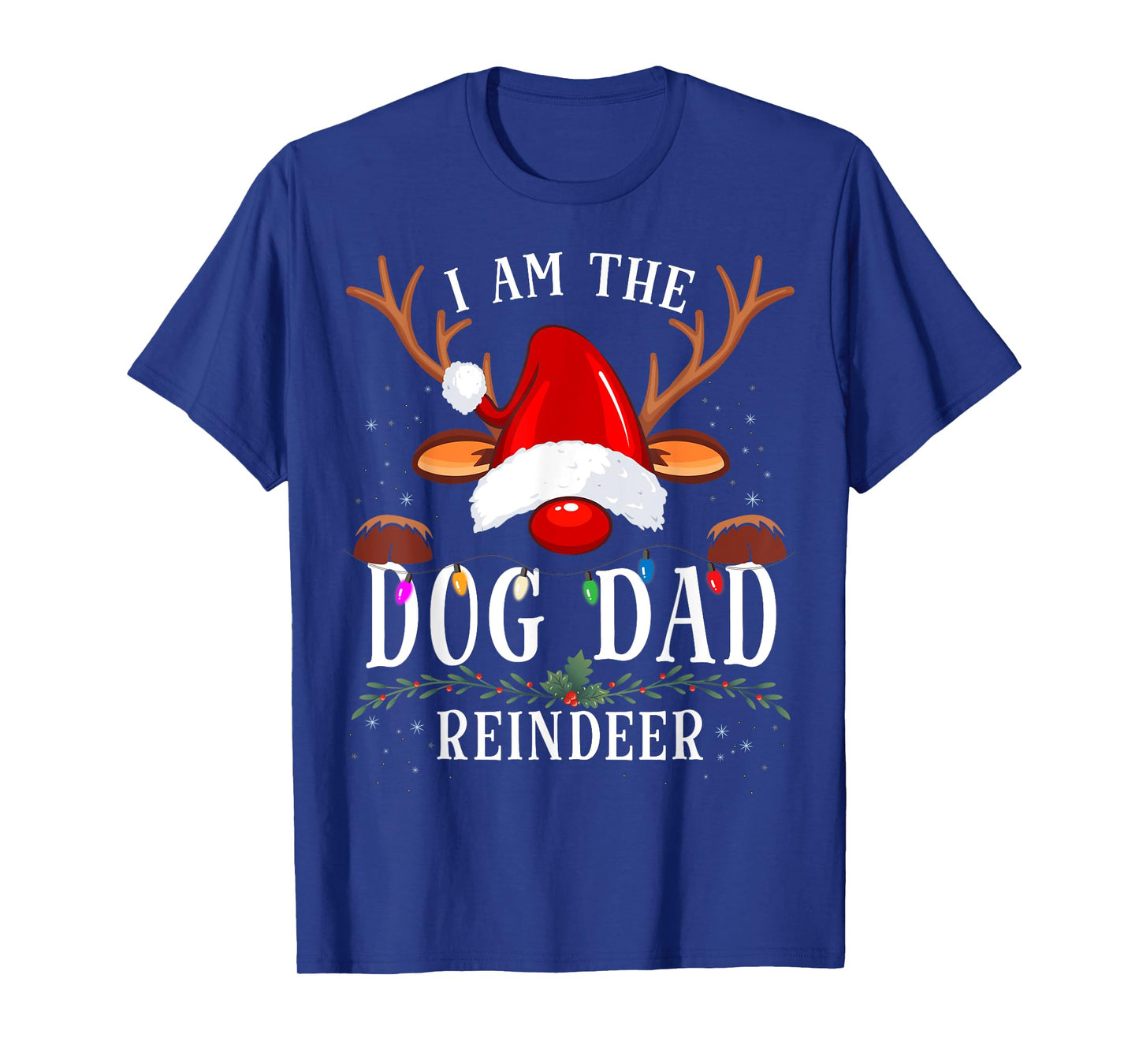 I Am The Dog Dad Reindeer Christmas Family Men Women T-Shirt