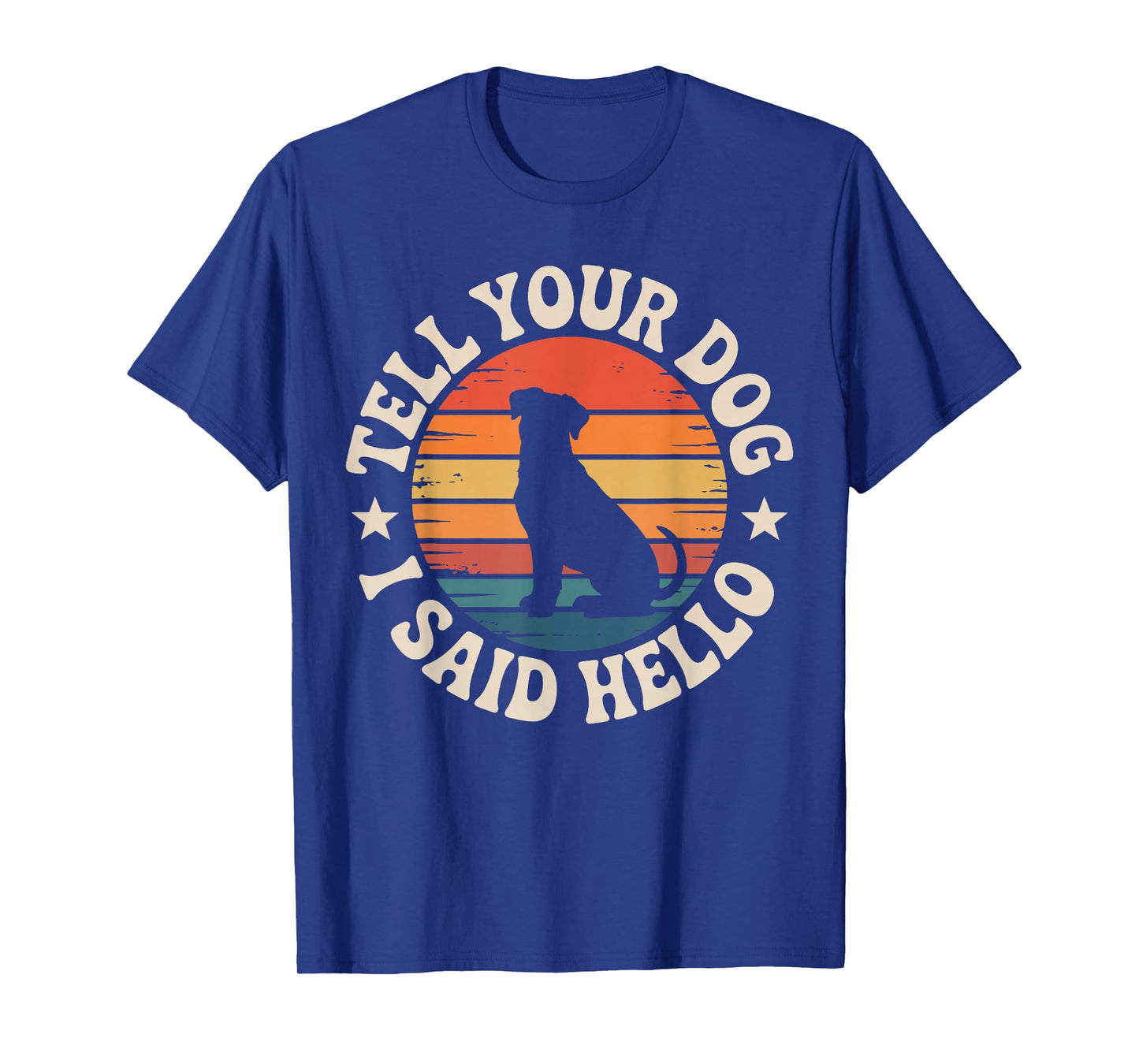 Retro Tell Your Dog I Said Hello Vintage Dog Lover Pet Humor T-Shirt