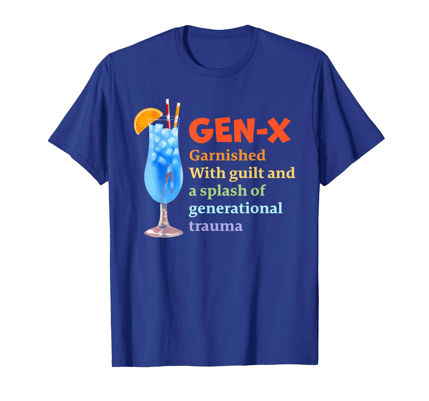 GEN-X Garnished With Guilt & A Splash Of Generational Trauma T-Shirt