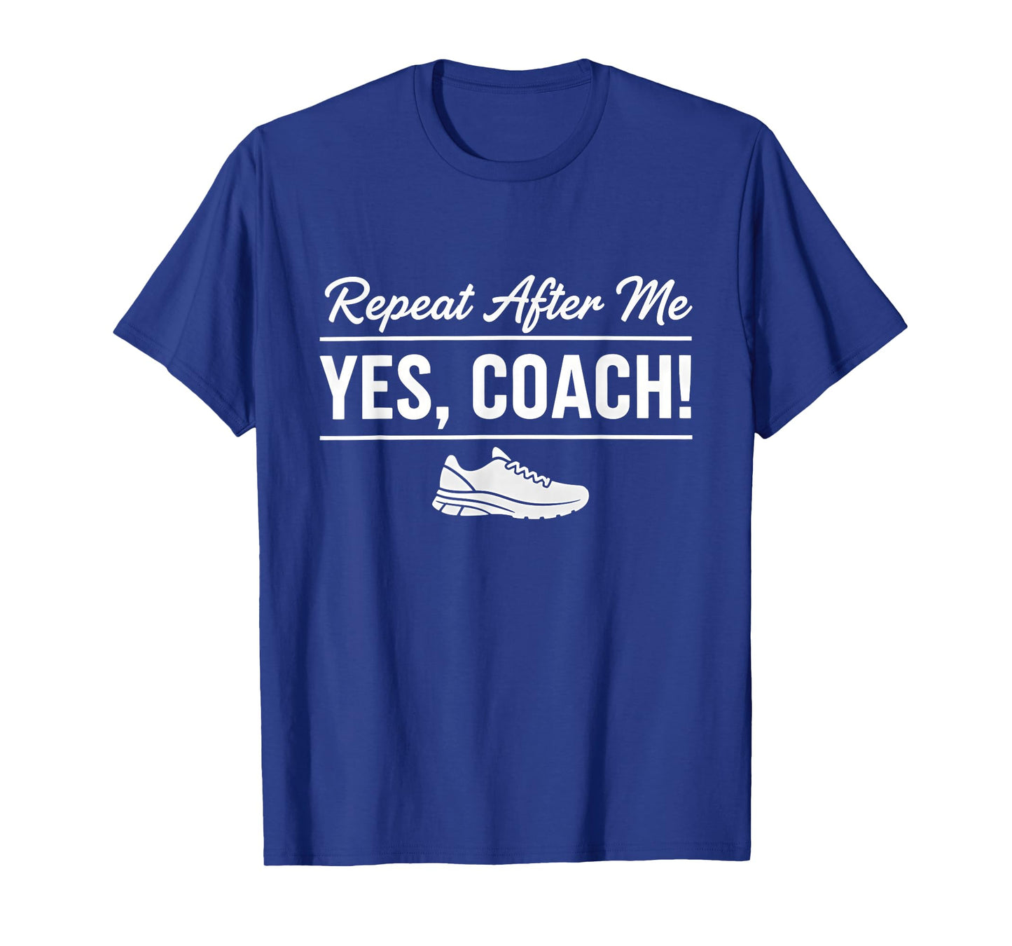 Repeat After Me Yes Coach Track & Field Runner T-Shirt