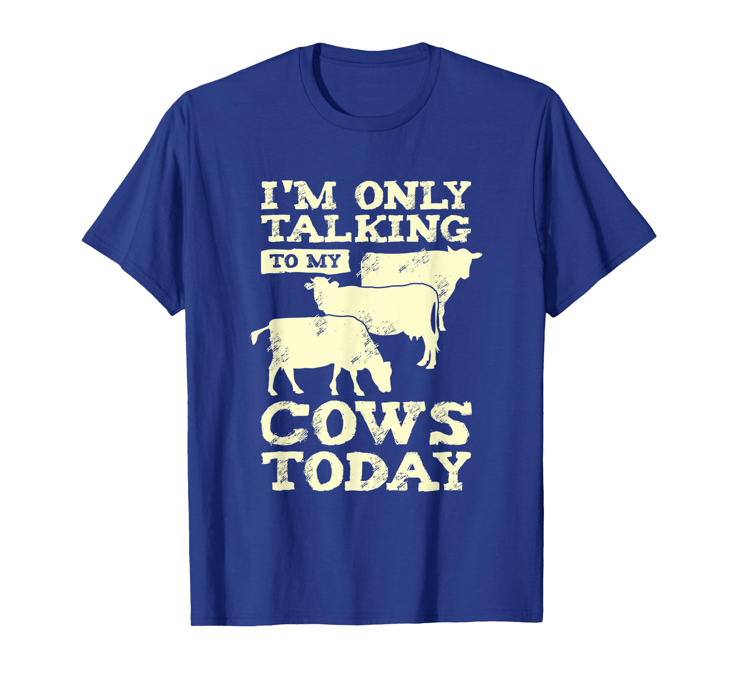 I'm Only Talking To My Cows Today Design for a Farmer T-Shirt