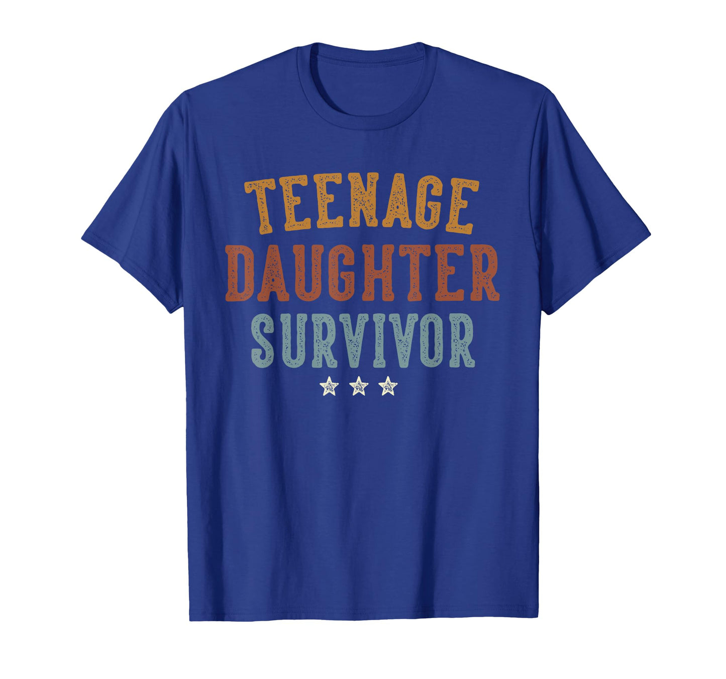 Teenage Daughter Survivor Funny Father's Day Dad Gifts Daddy T-Shirt