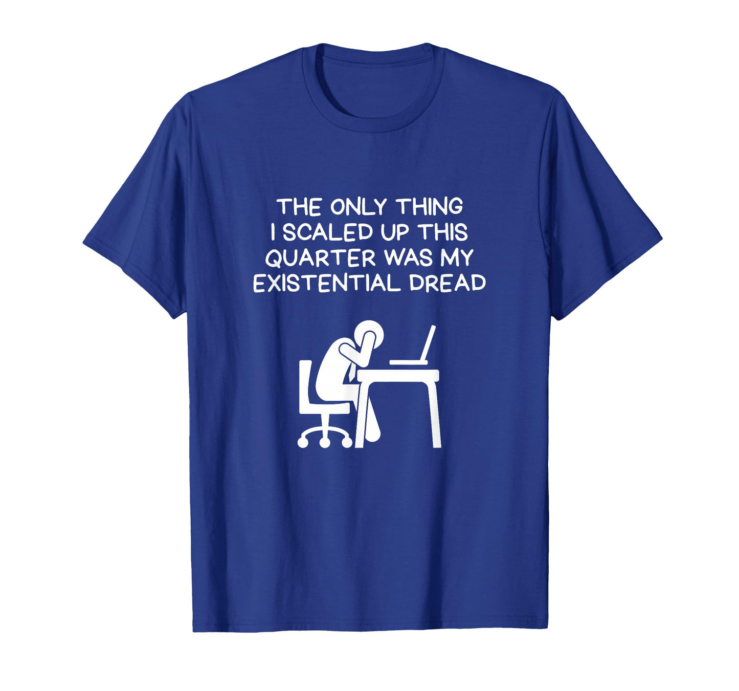 Scaled Up This Quarter Existential Dread Desk Scene T-Shirt