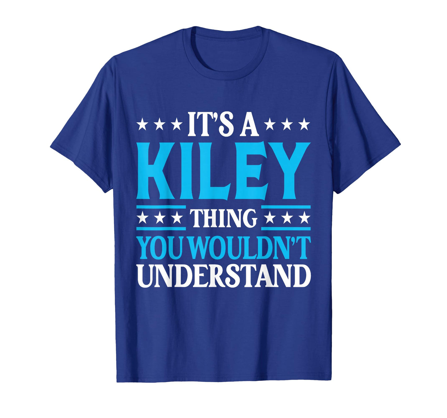 It's A Kiley Thing Wouldn't Understand Girl Name Kiley T-Shirt