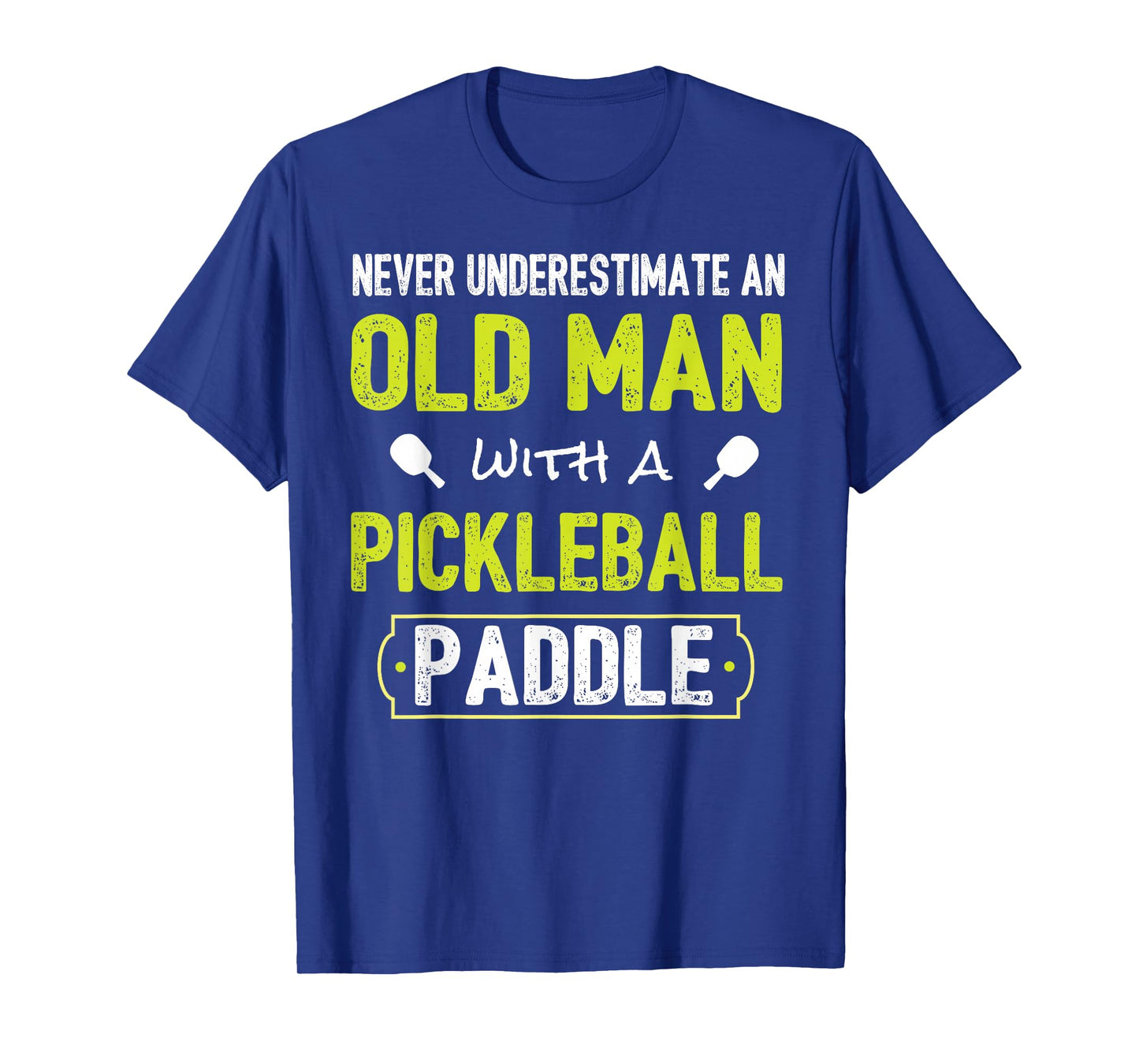 Never Underestimate Old Man with Pickleball Paddle Shirt T-Shirt