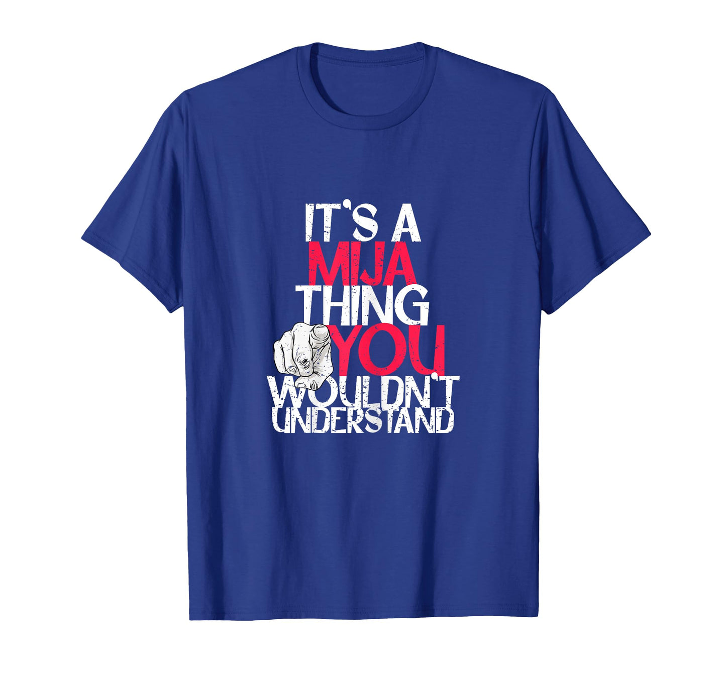 It's A Mija Thing You Wouldn't Understand T-Shirt