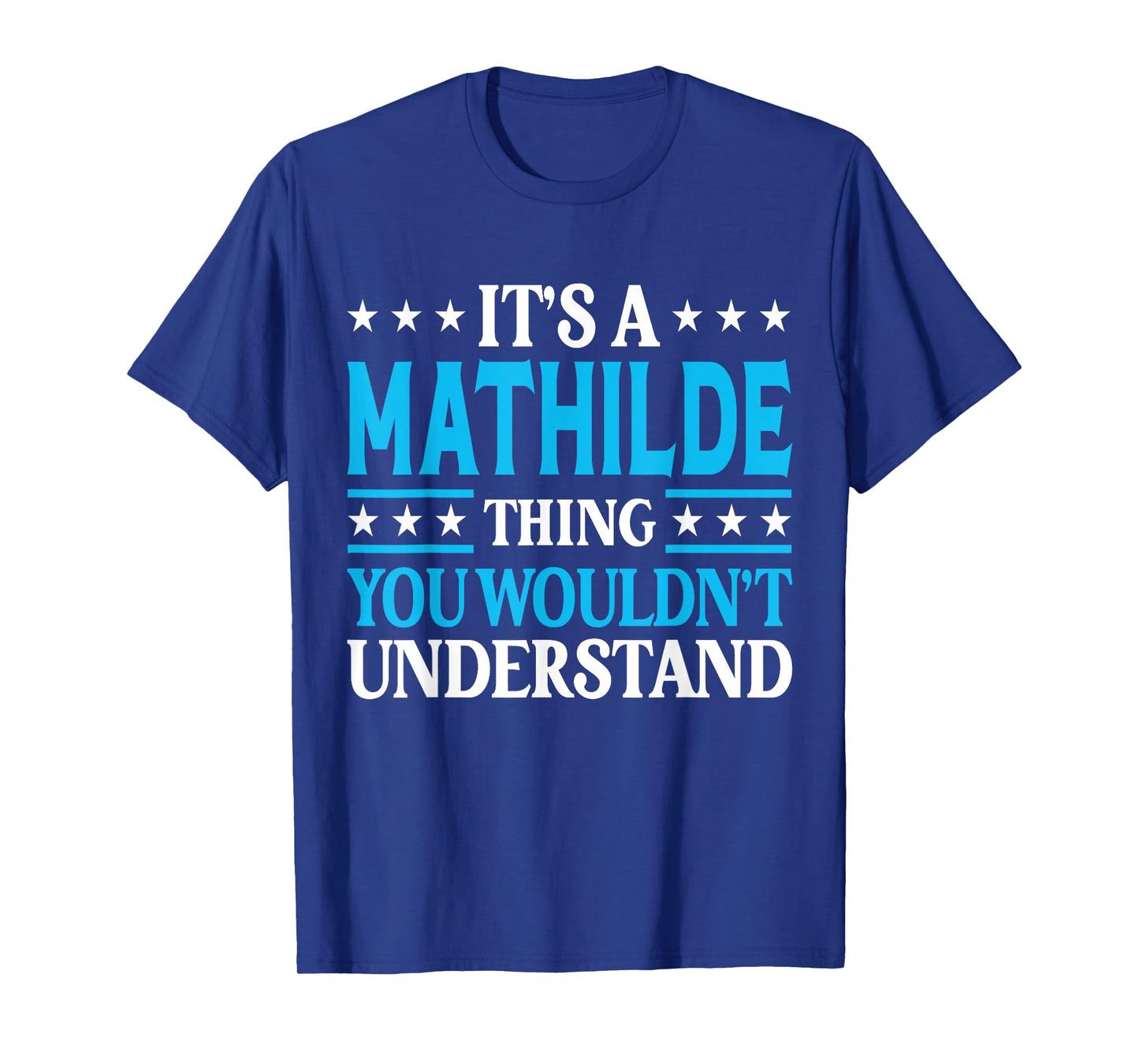 It's A Mathilde Thing Wouldn't Understand Girl Name Mathilde T-Shirt