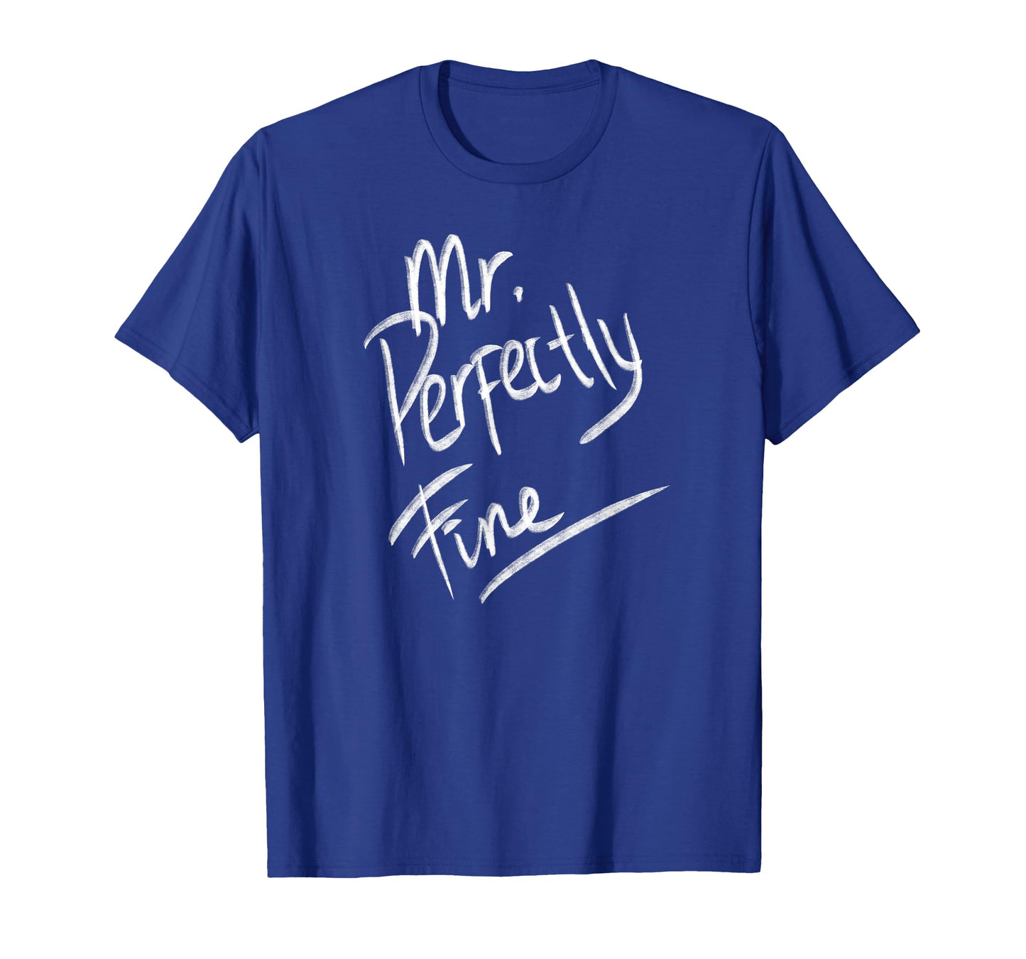 Mr. Perfectly Fine Father Funny Gifts for Dad T-Shirt
