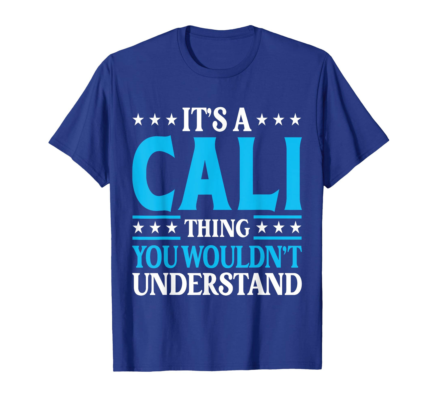 It's A Cali Thing Wouldn't Understand Girl Name Cali T-Shirt