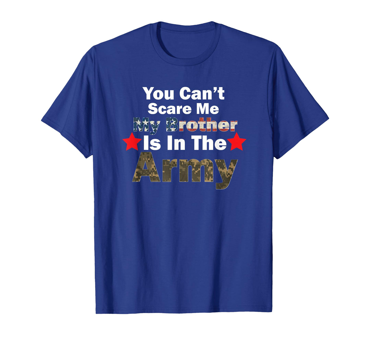 You Can't Scare Me My Brother In The Army Military Joke T-Shirt