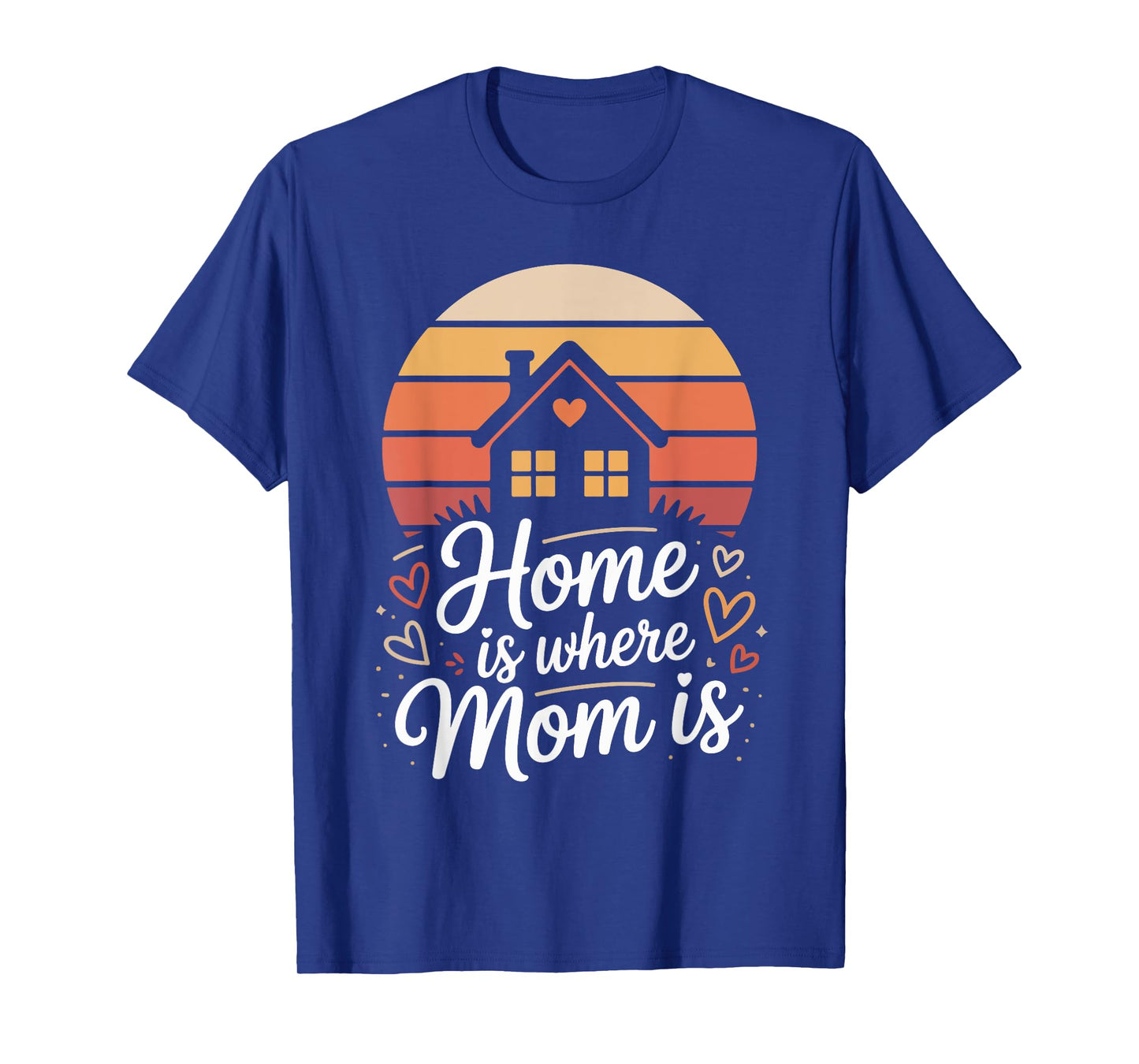 Home is Where Mom is Heartfelt Quote Design T-Shirt