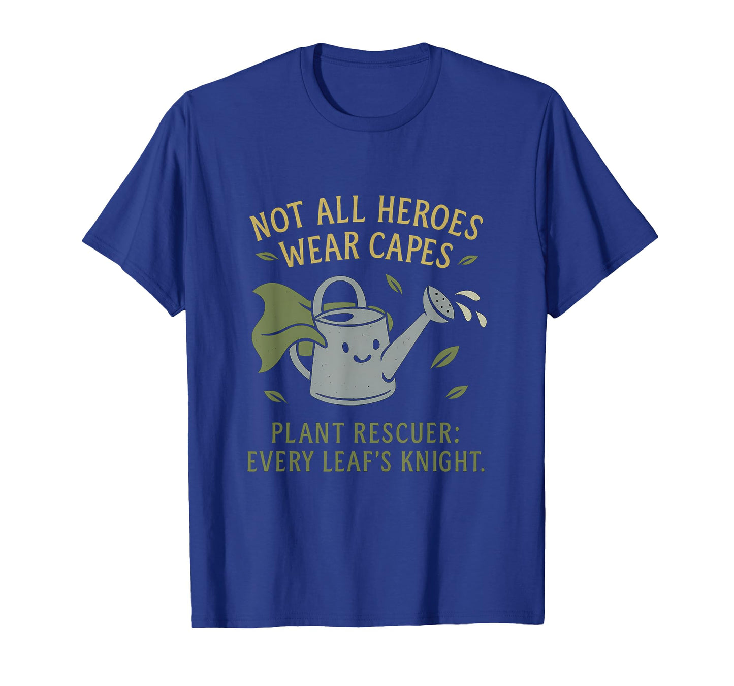 Not All Heroes Wear Capes Plant Rescuer Novelty T-Shirt