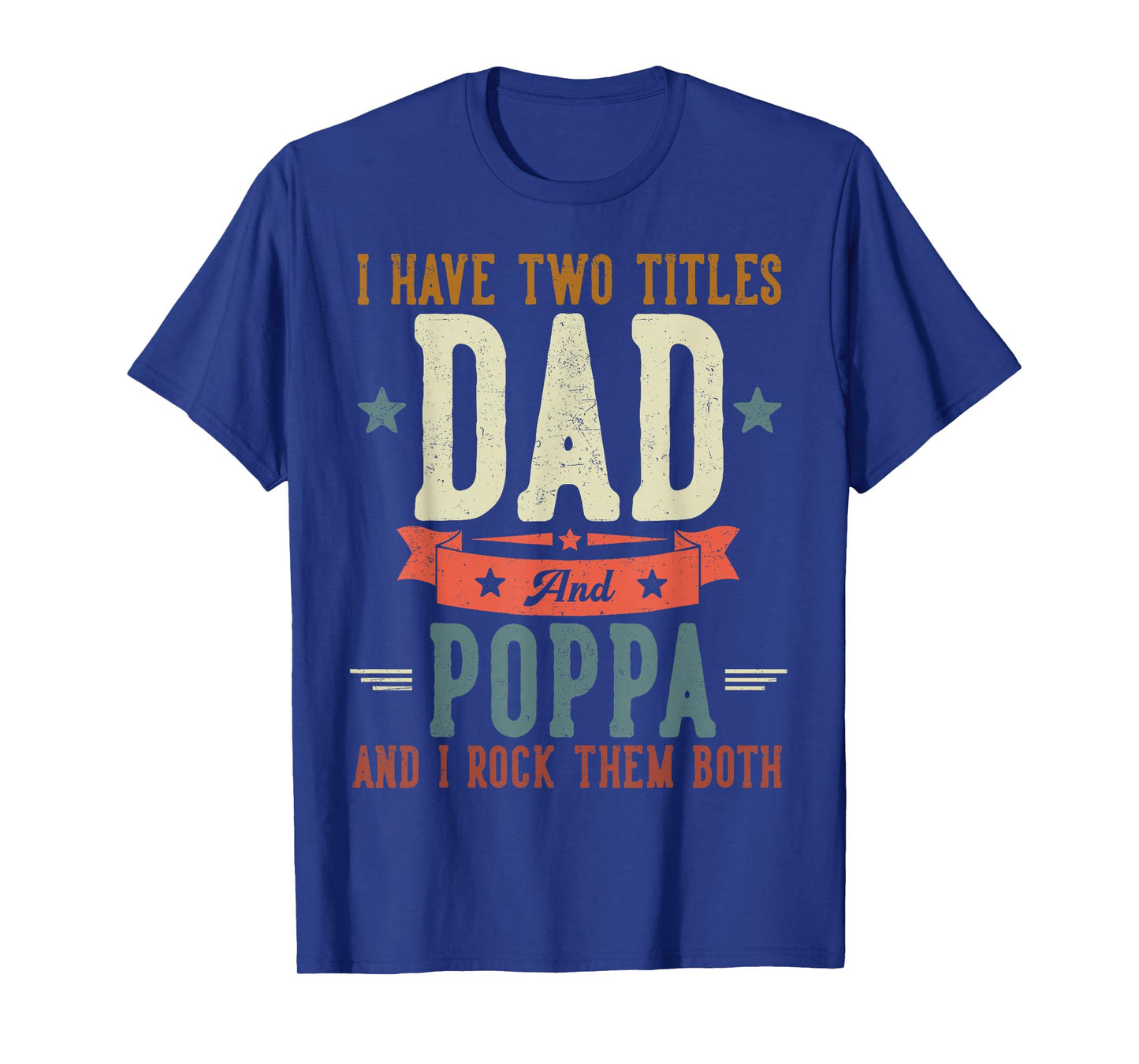 I Have Two Titles Dad And Poppa Father's Day Grandpa T-Shirt
