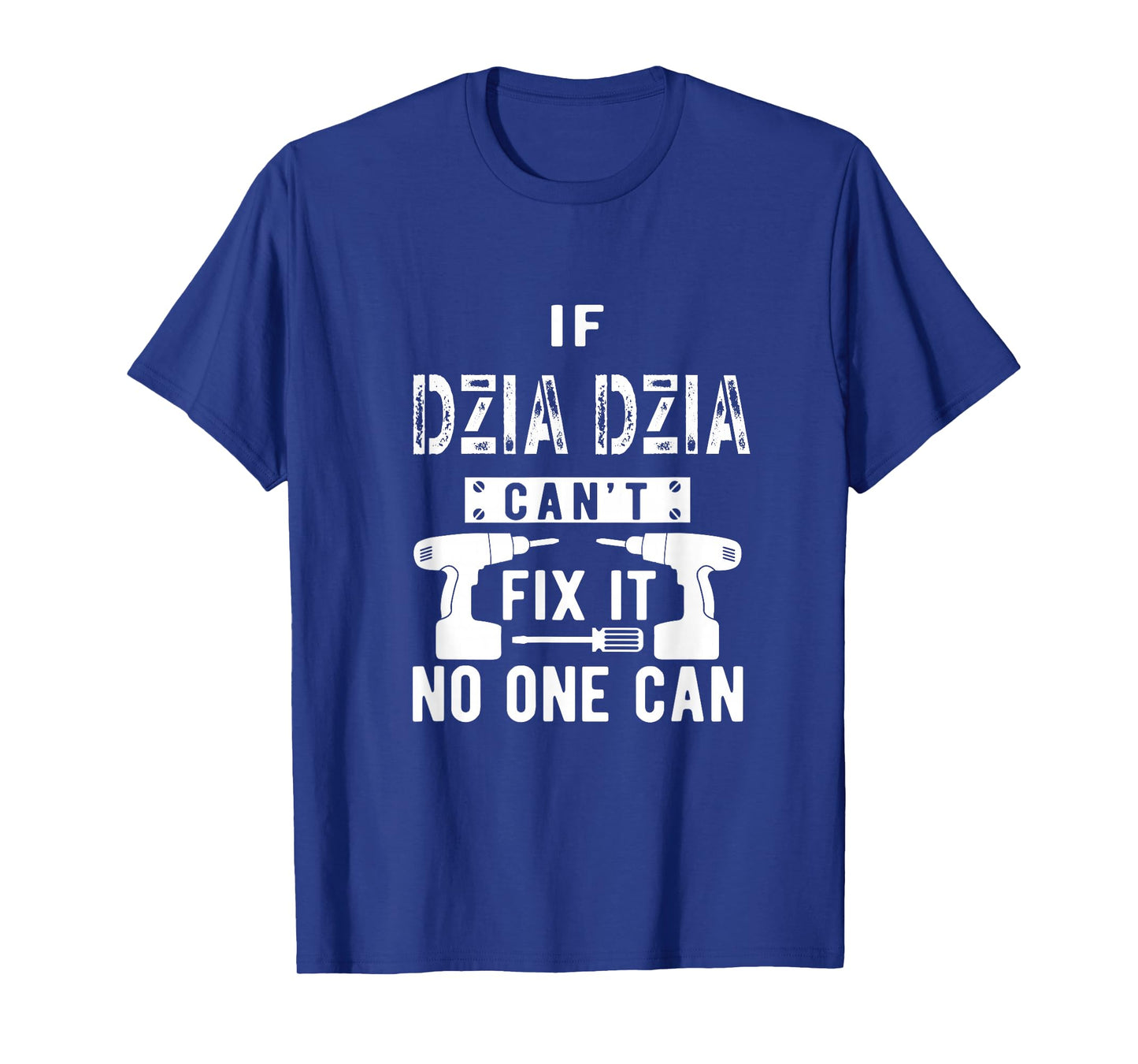 If Dzia Dzia Can't Fix It No One Can Poland Polish Grandpa T-Shirt