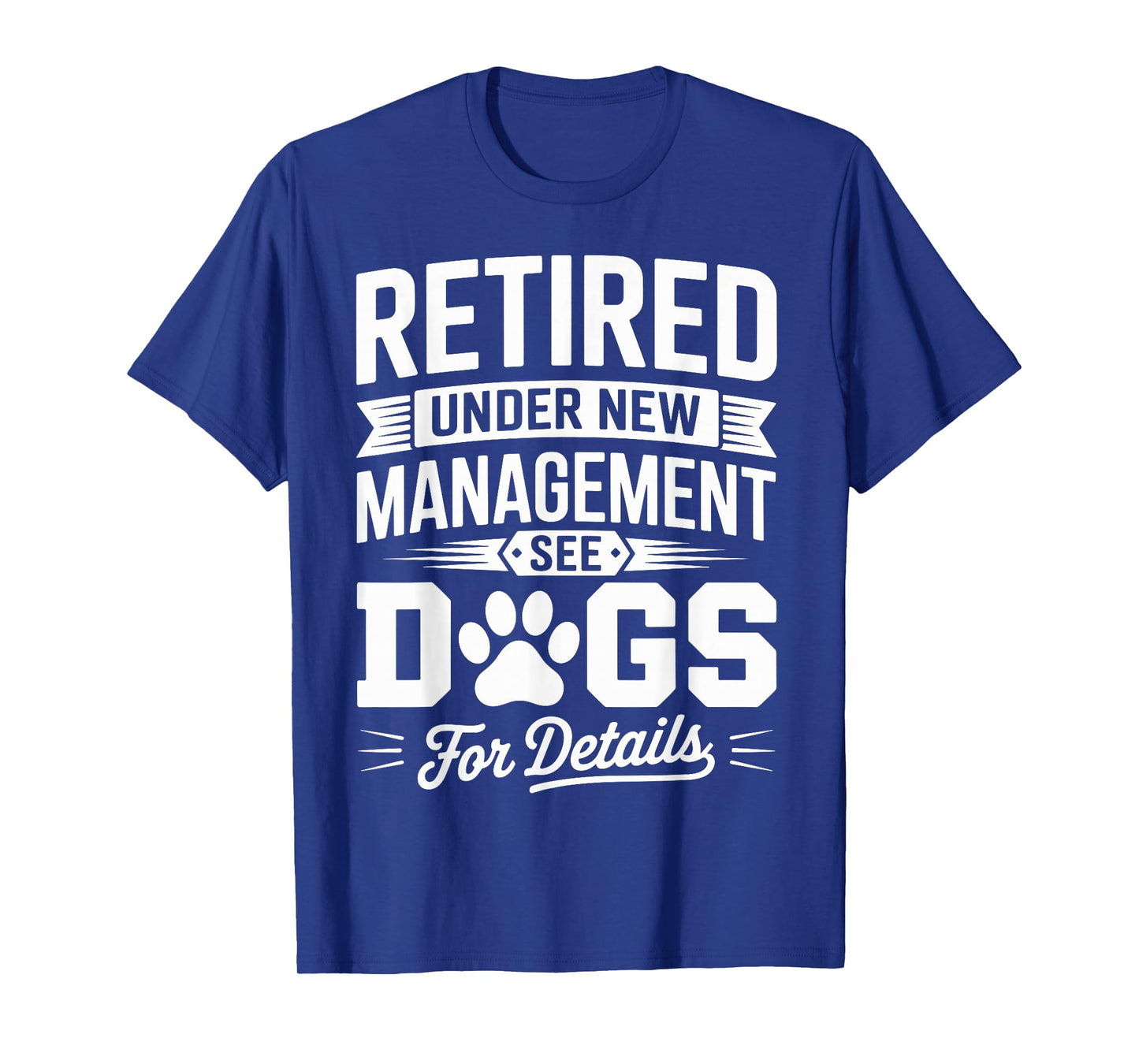 Retired Under New Management See Dog For Details T-Shirt