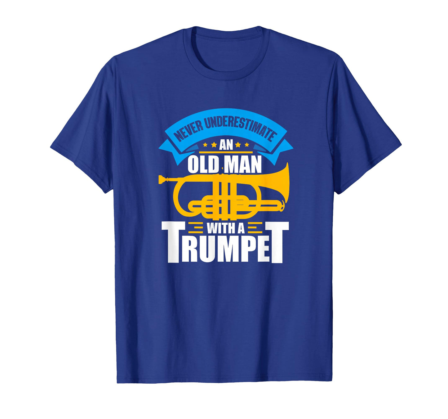 Trumpet Music Never Underestimate An Old Man With A Trumpet T-Shirt