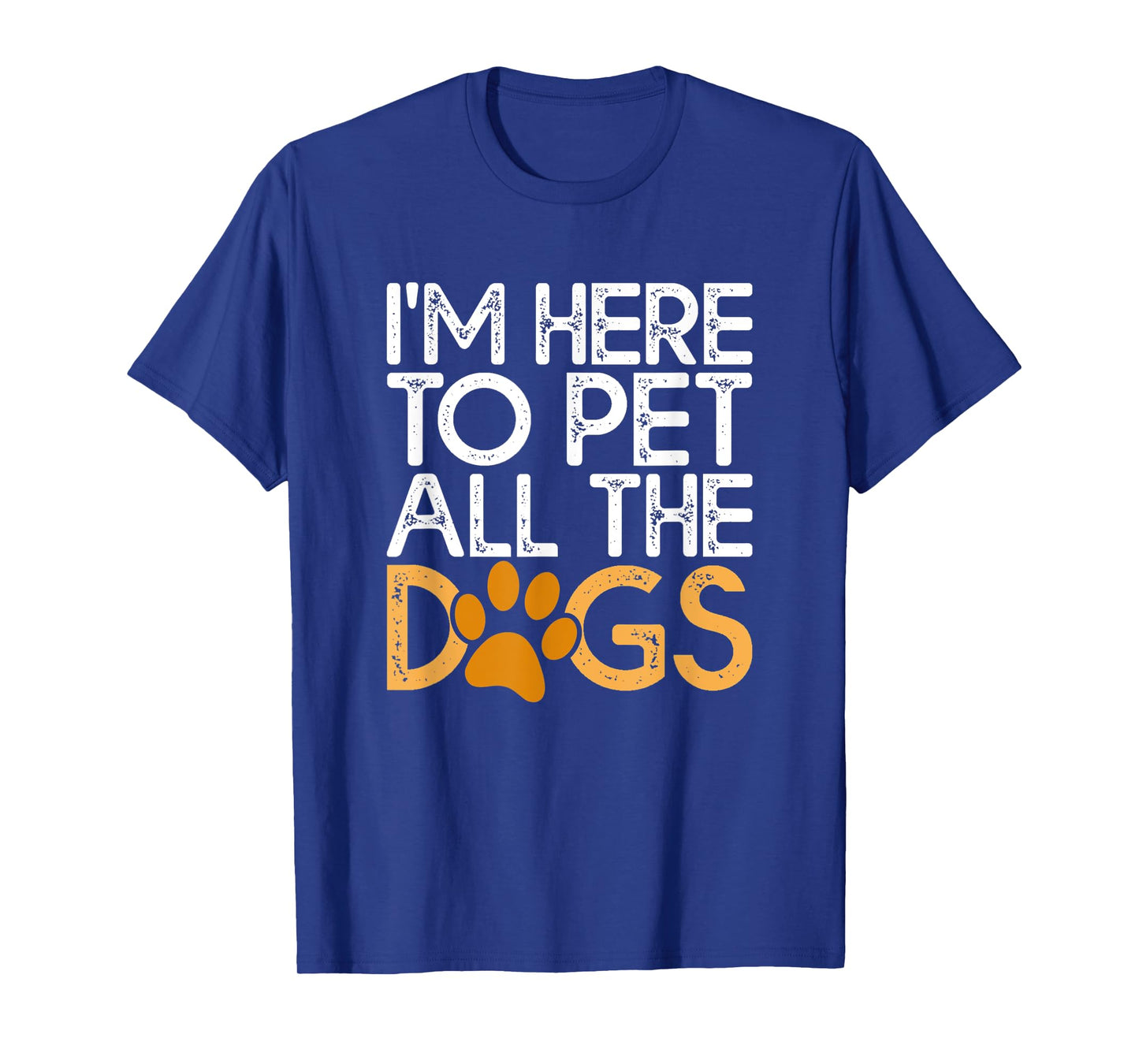 I’m Here to Pet All the Dogs | Voluntary Dog Rescue Events T-Shirt for Men Women Kids