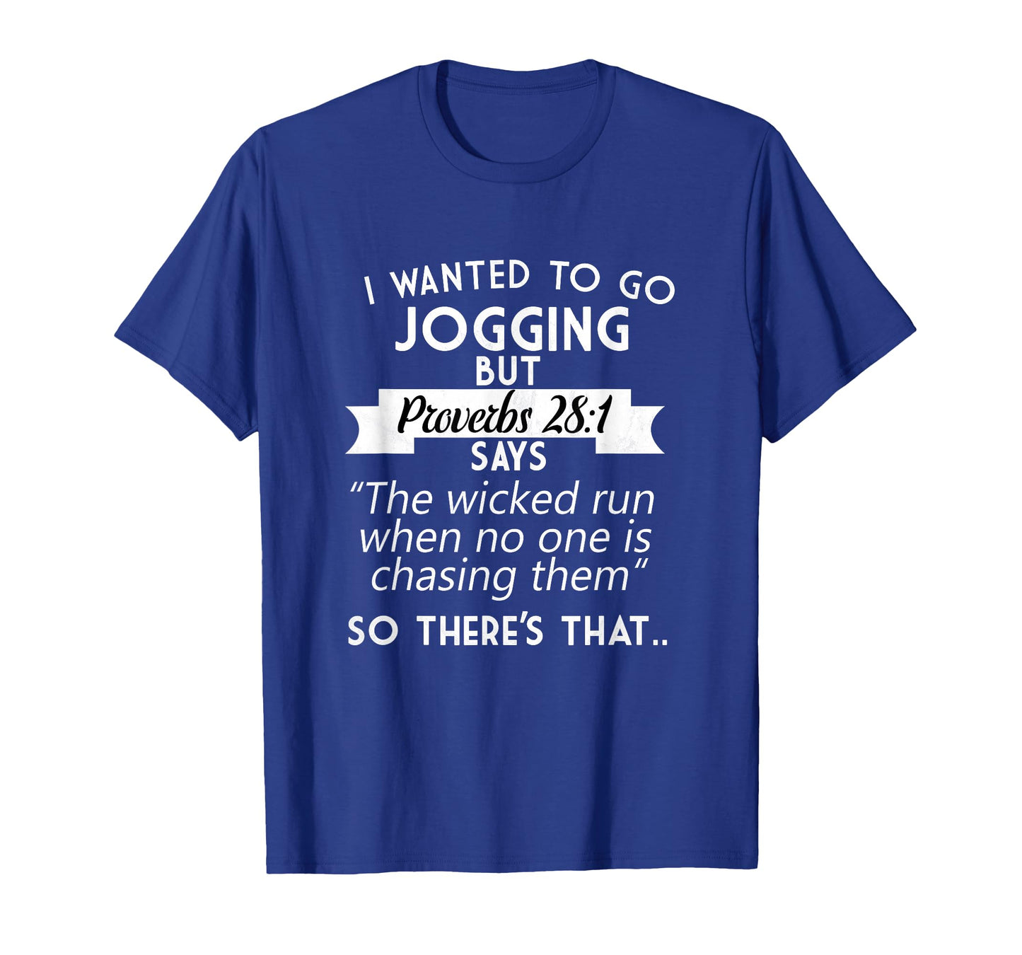 I Wanted To Go Jogging But Proverbs 28:1 T-Shirt T-Shirt